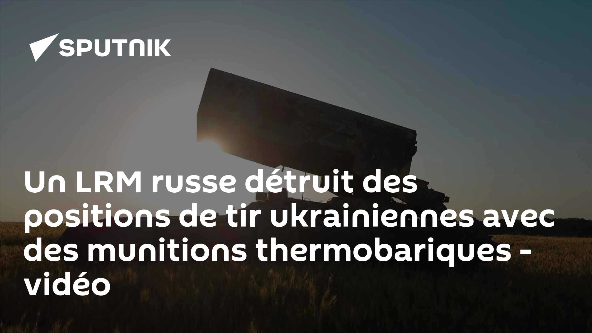 Un LRM russe détruit des positions de tir ukrainiennes avec des munitions thermobariques - vidéo