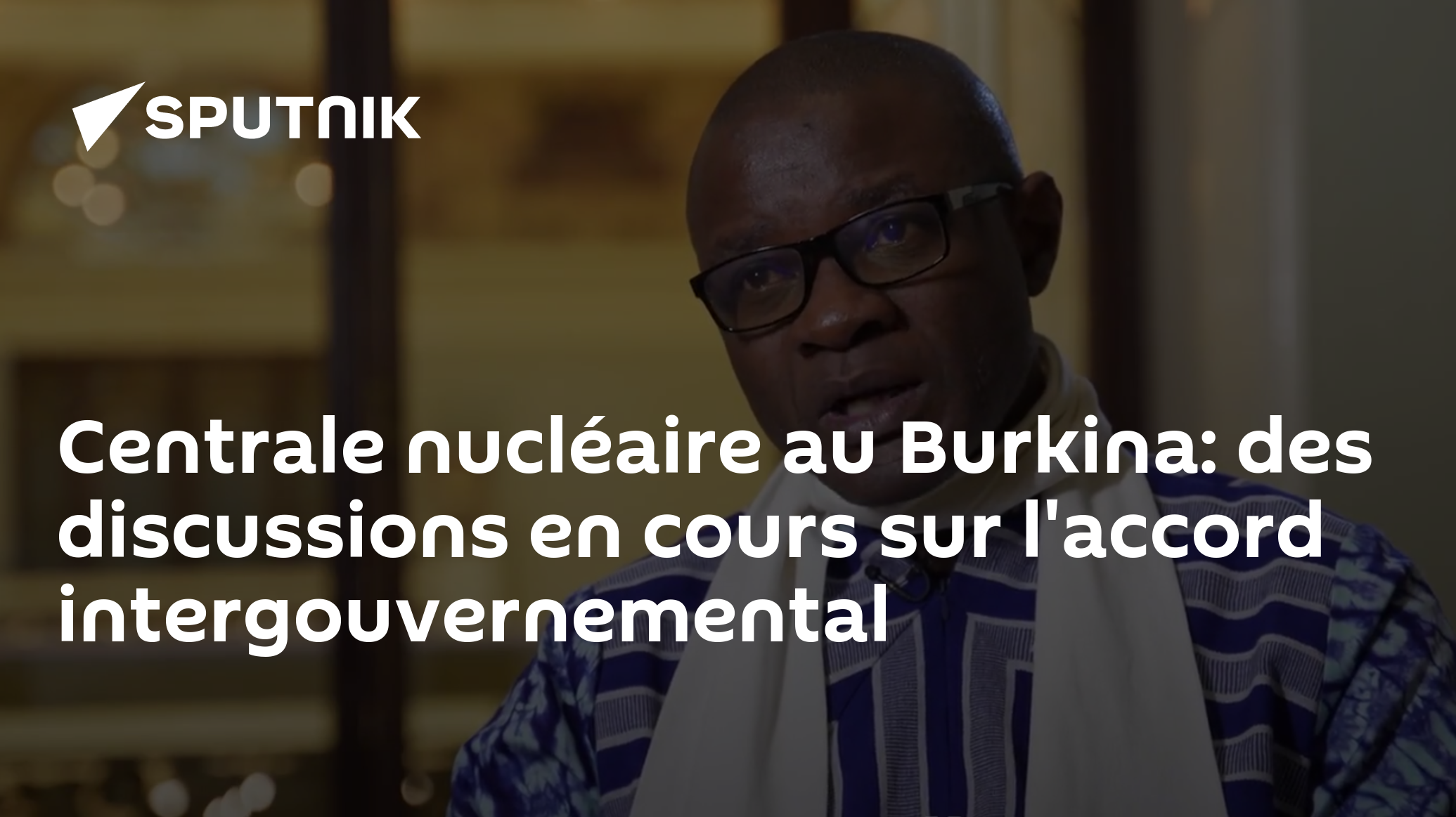Centrale nucléaire au Burkina: des discussions en cours sur l'accord intergouvernemental