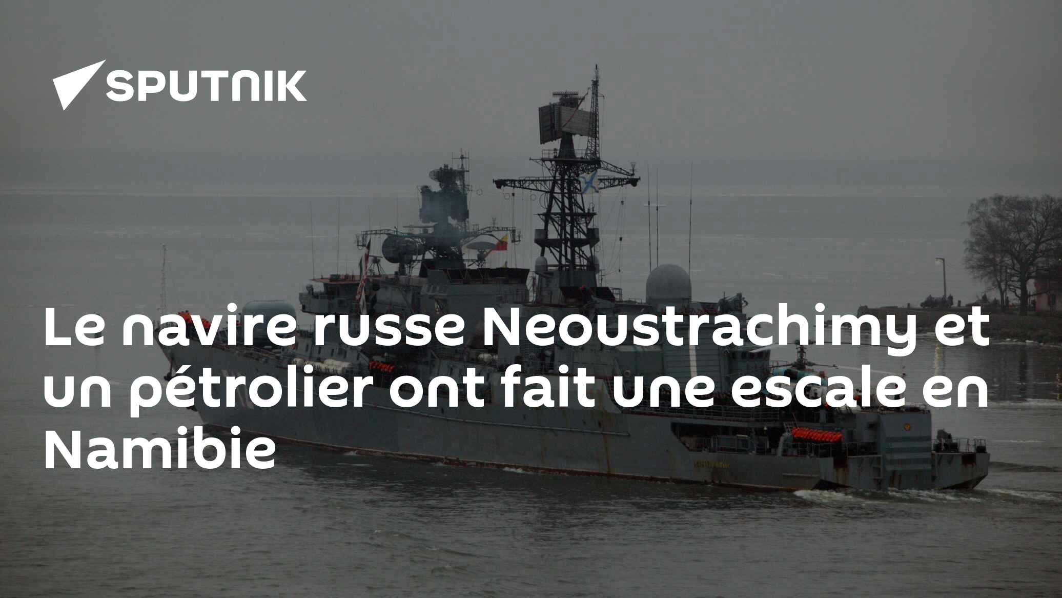 Le navire russe Neoustrachimy et un pétrolier ont fait une escale en Namibie
