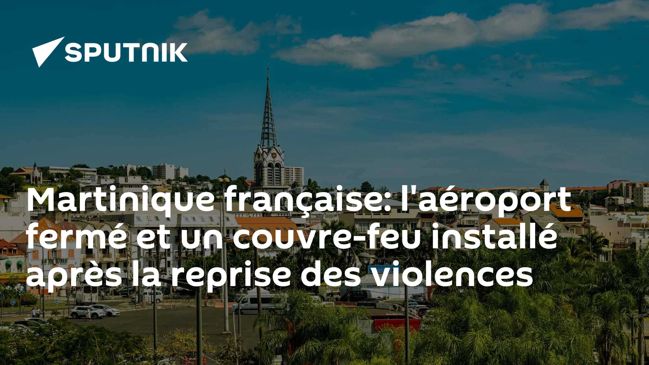 Martinique française: l'aéroport fermé et un couvre-feu installé après la reprise des violences