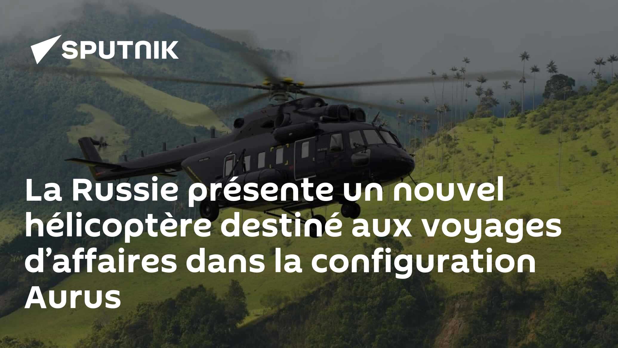 La Russie présente un nouvel hélicoptère destiné aux voyages d’affaires dans la configuration Aurus