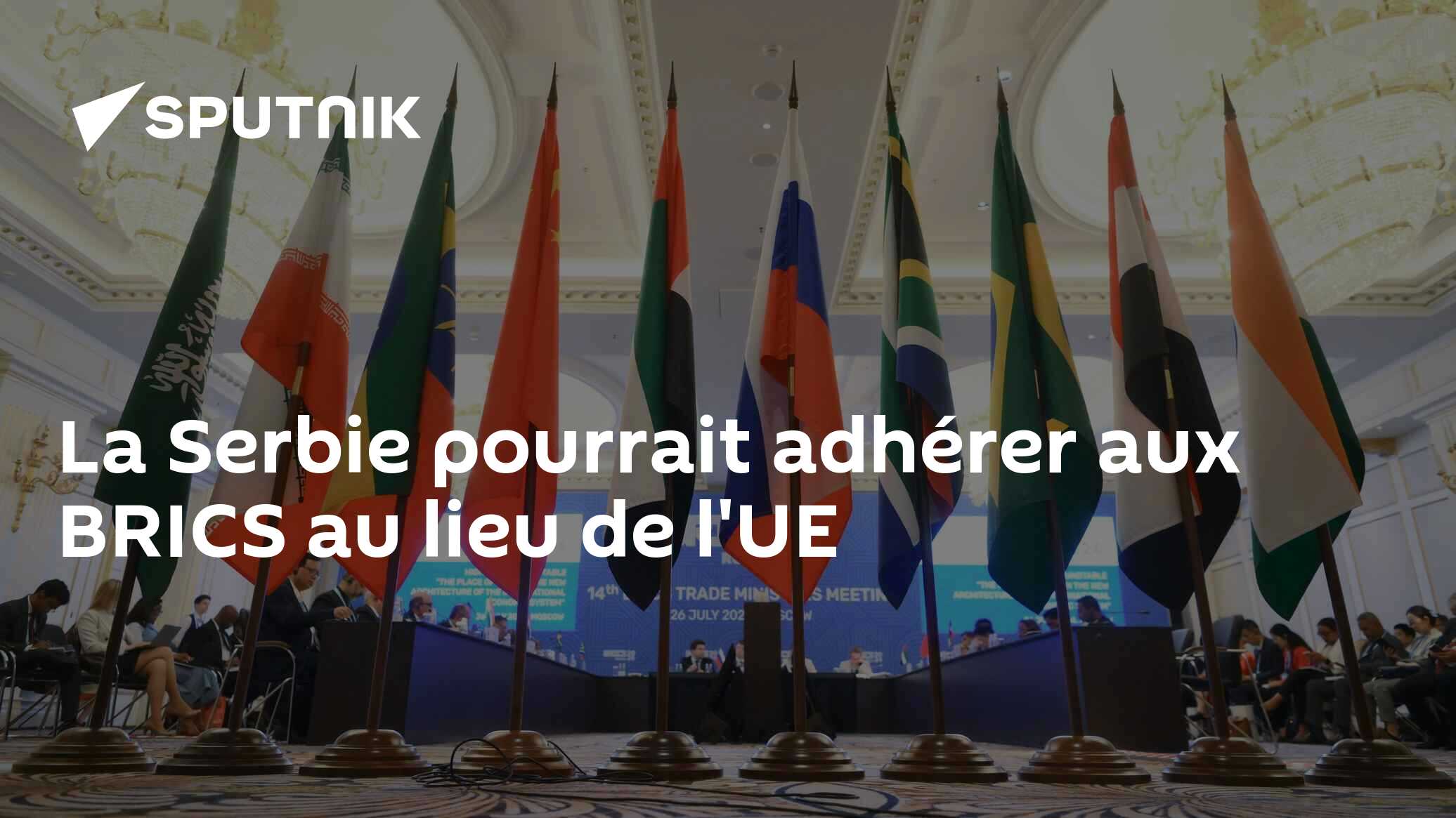 La Serbie pourrait adhérer aux BRICS au lieu de l'UE