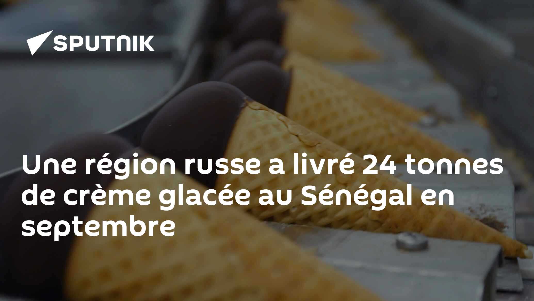 Une région russe a livré 24 tonnes de crème glacée au Sénégal en septembre