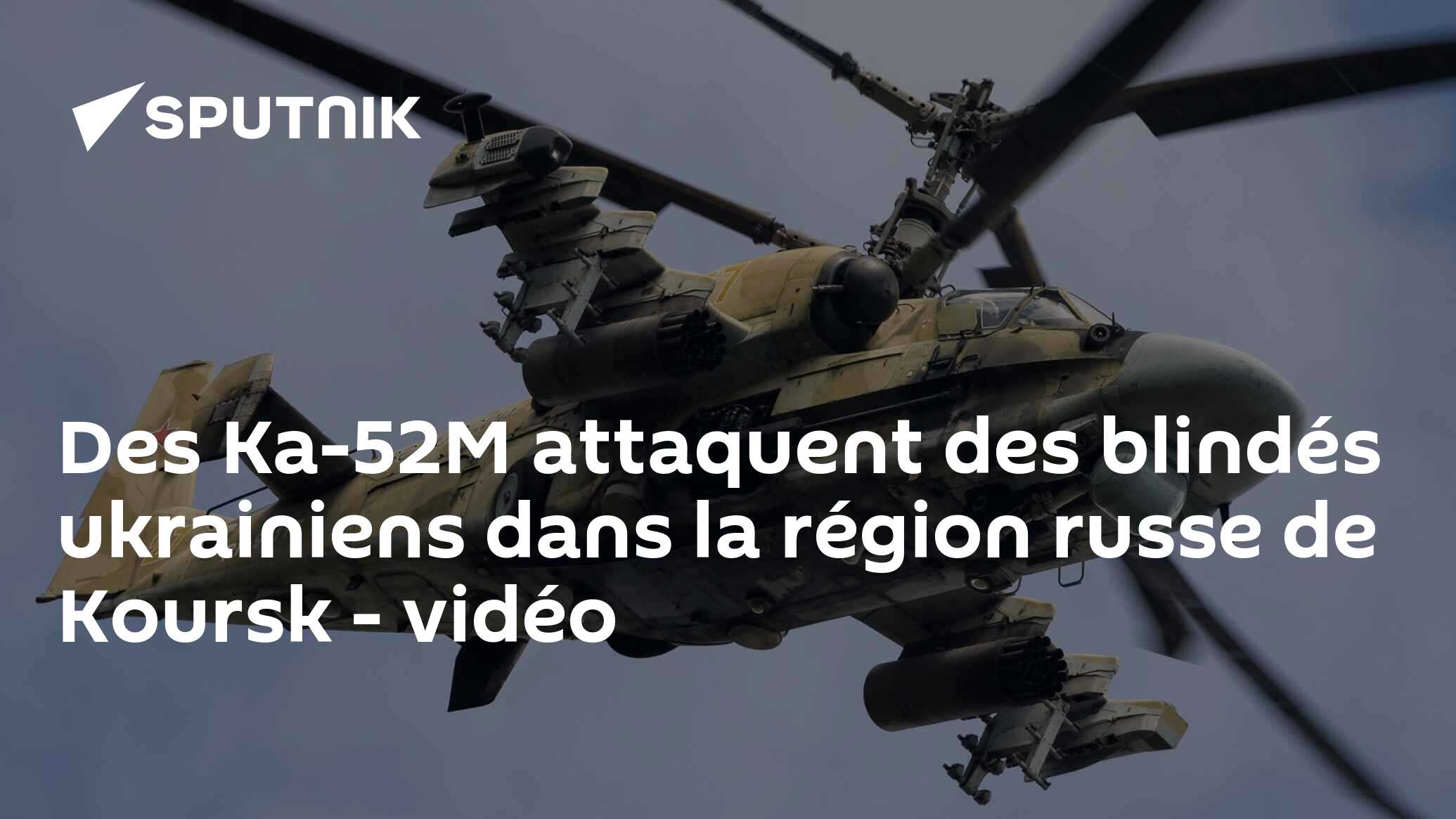Des Ka-52M attaquent des blindés ukrainiens dans la région russe de Koursk - vidéo