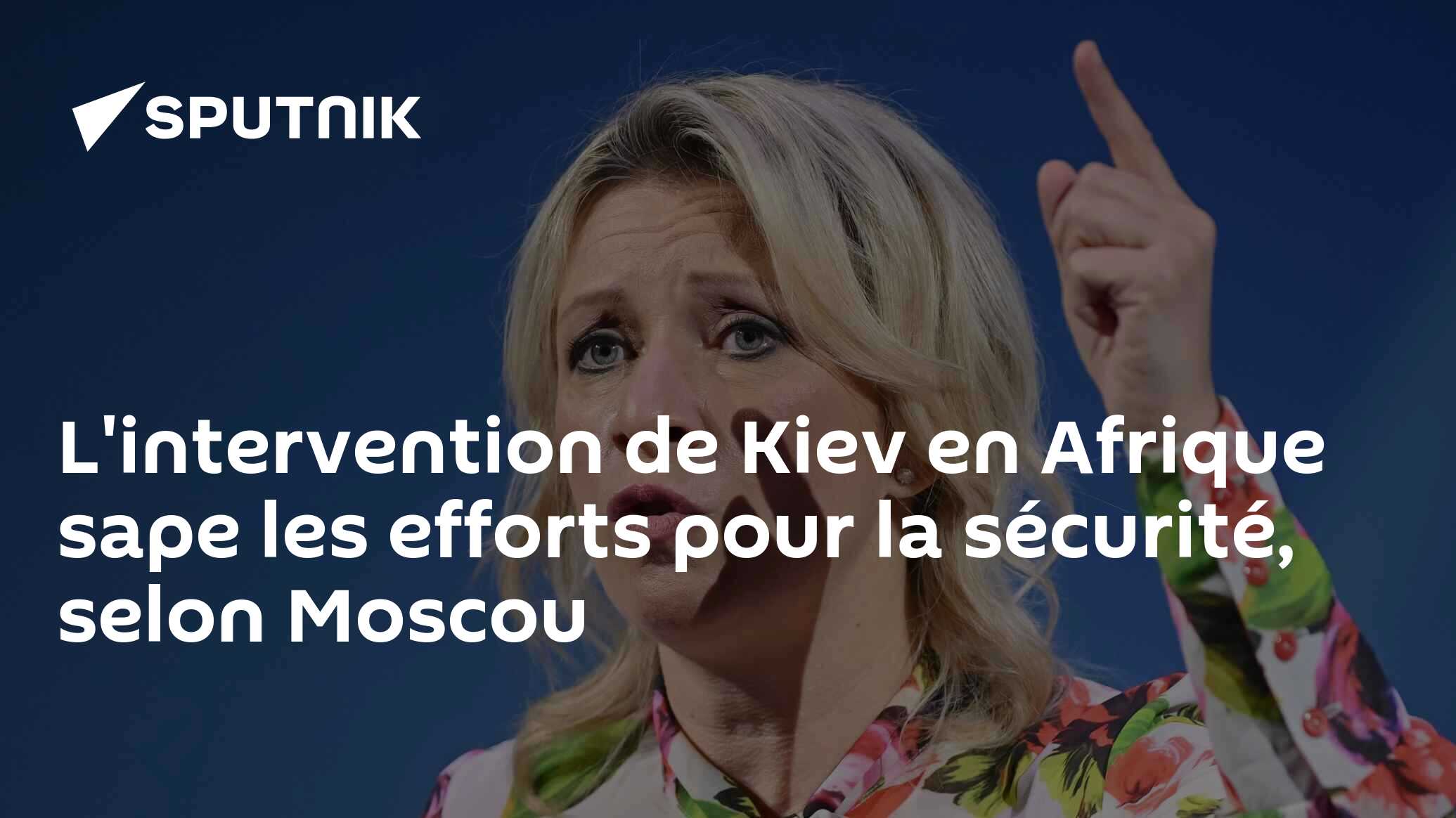 L'intervention de Kiev en Afrique sape les efforts pour la sécurité, selon Moscou