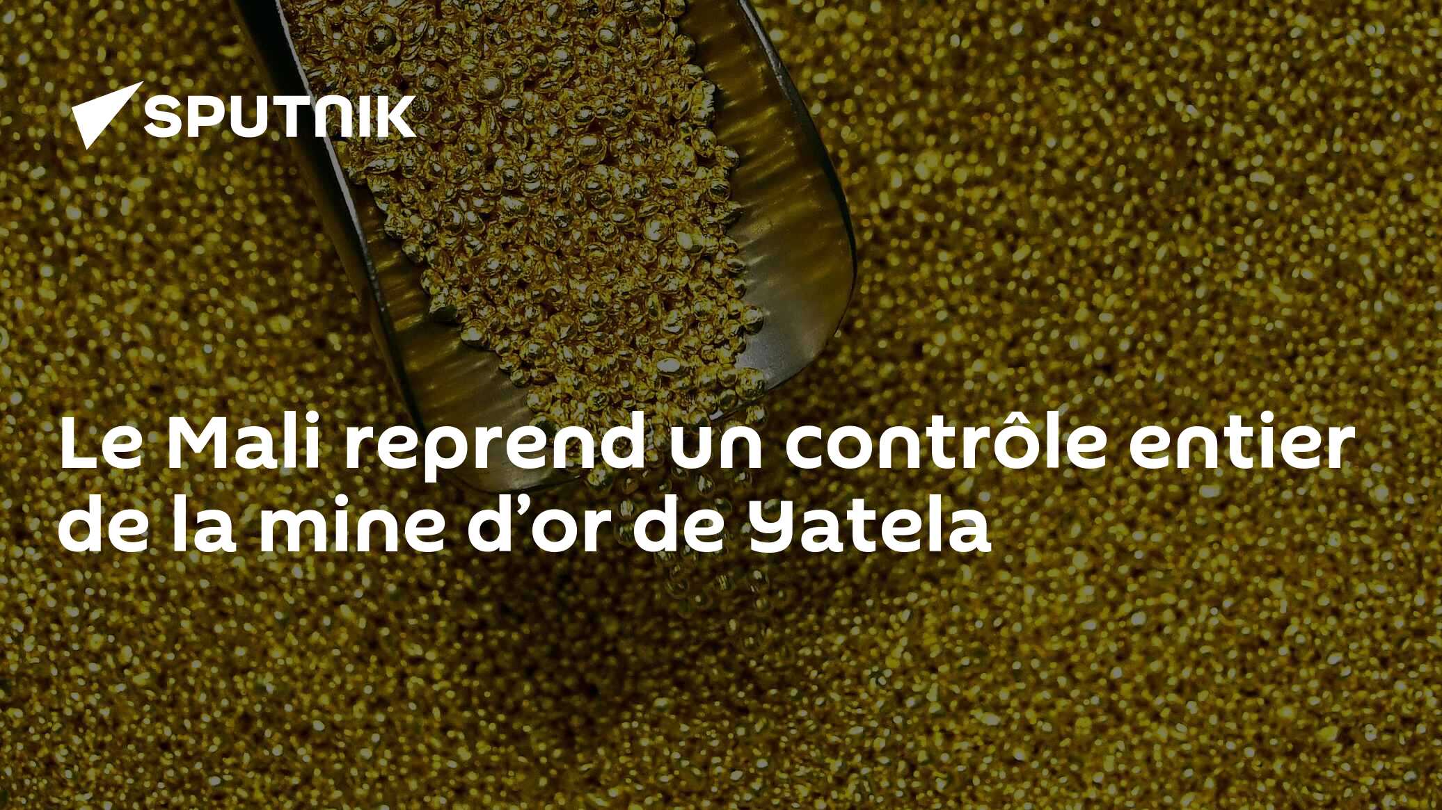 Le Mali reprend un contrôle entier de la mine d’or de Yatela