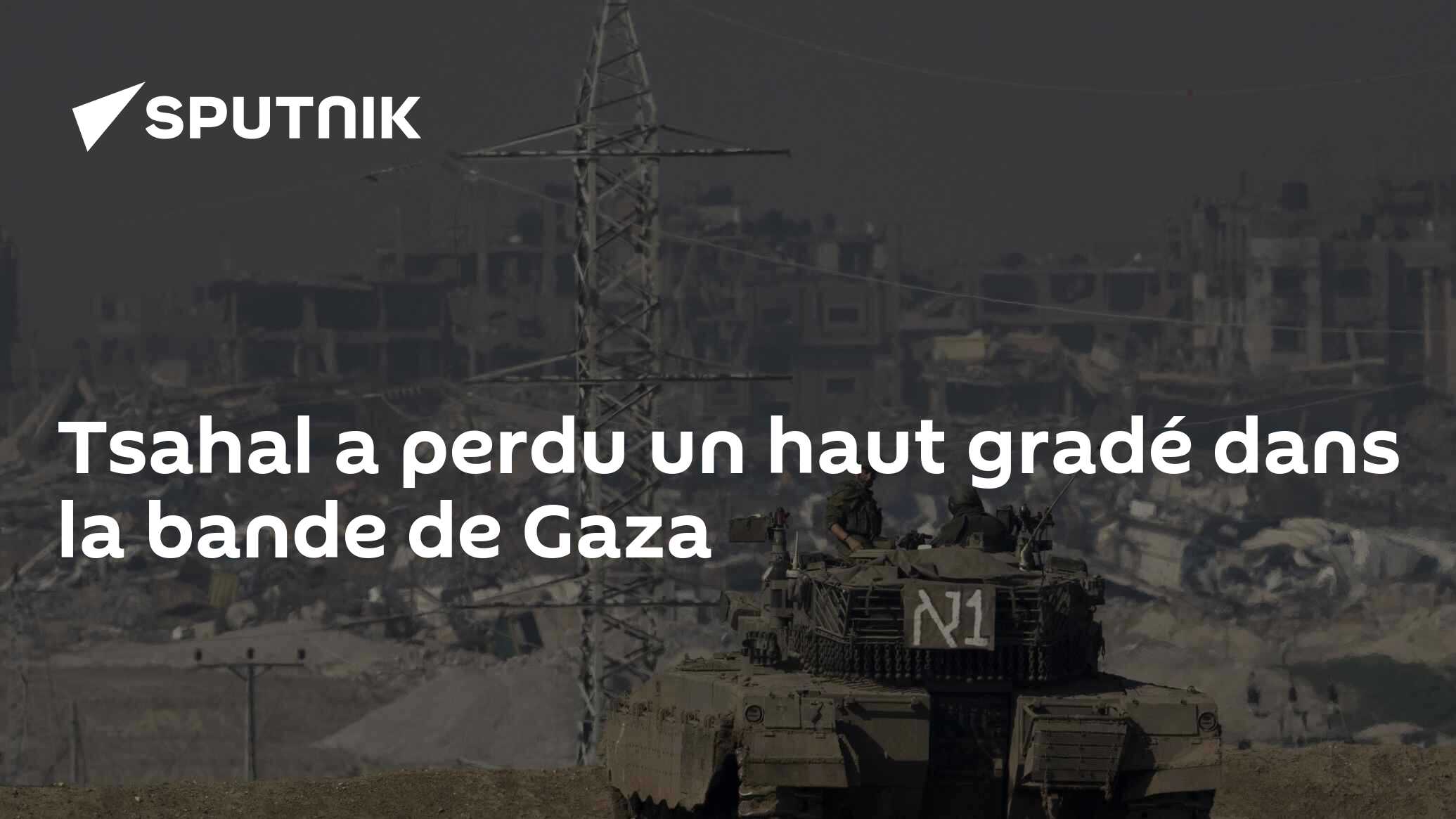 Tsahal a perdu un haut gradé dans la bande de Gaza