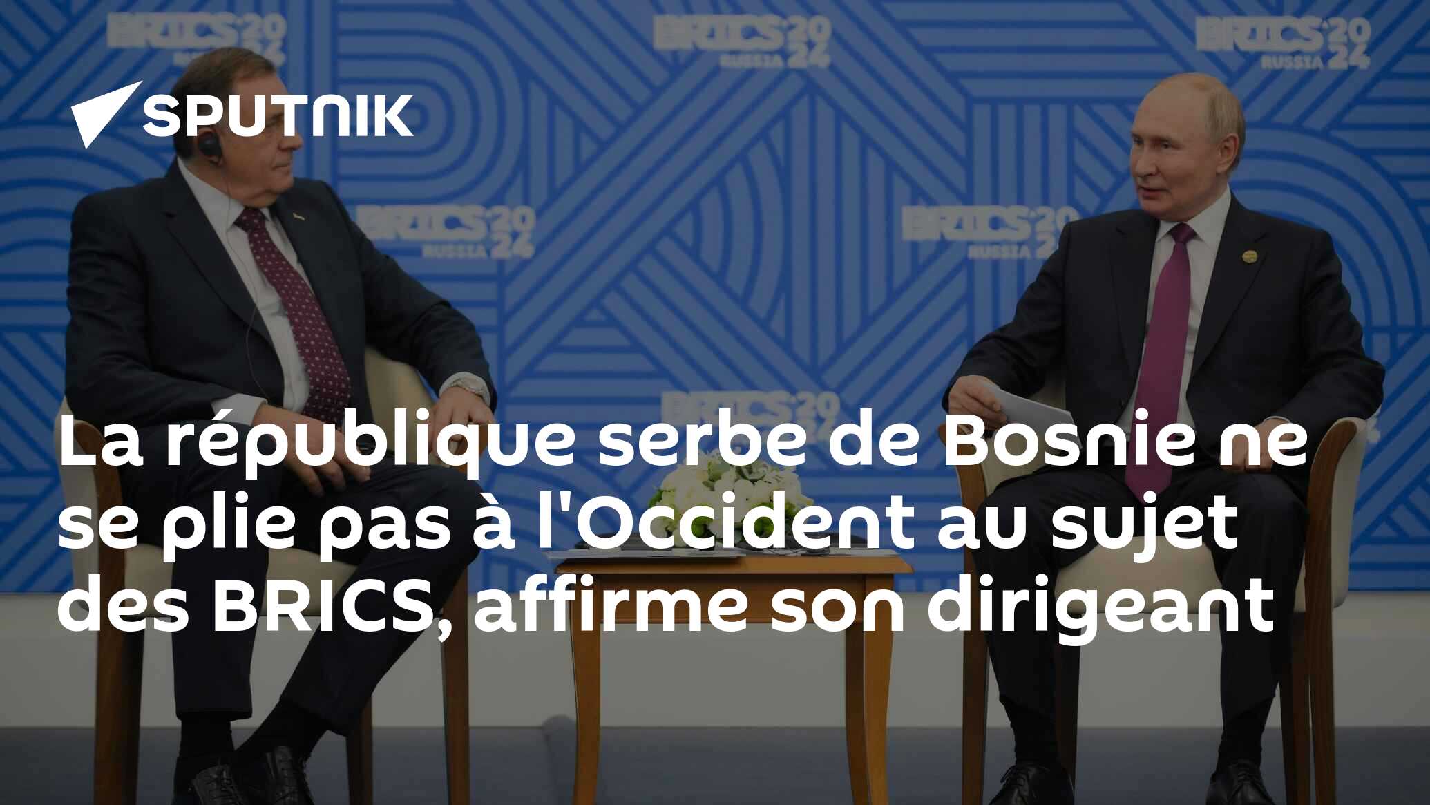 La république serbe de Bosnie ne se plie pas à l'Occident au sujet des BRICS, affirme son dirigeant