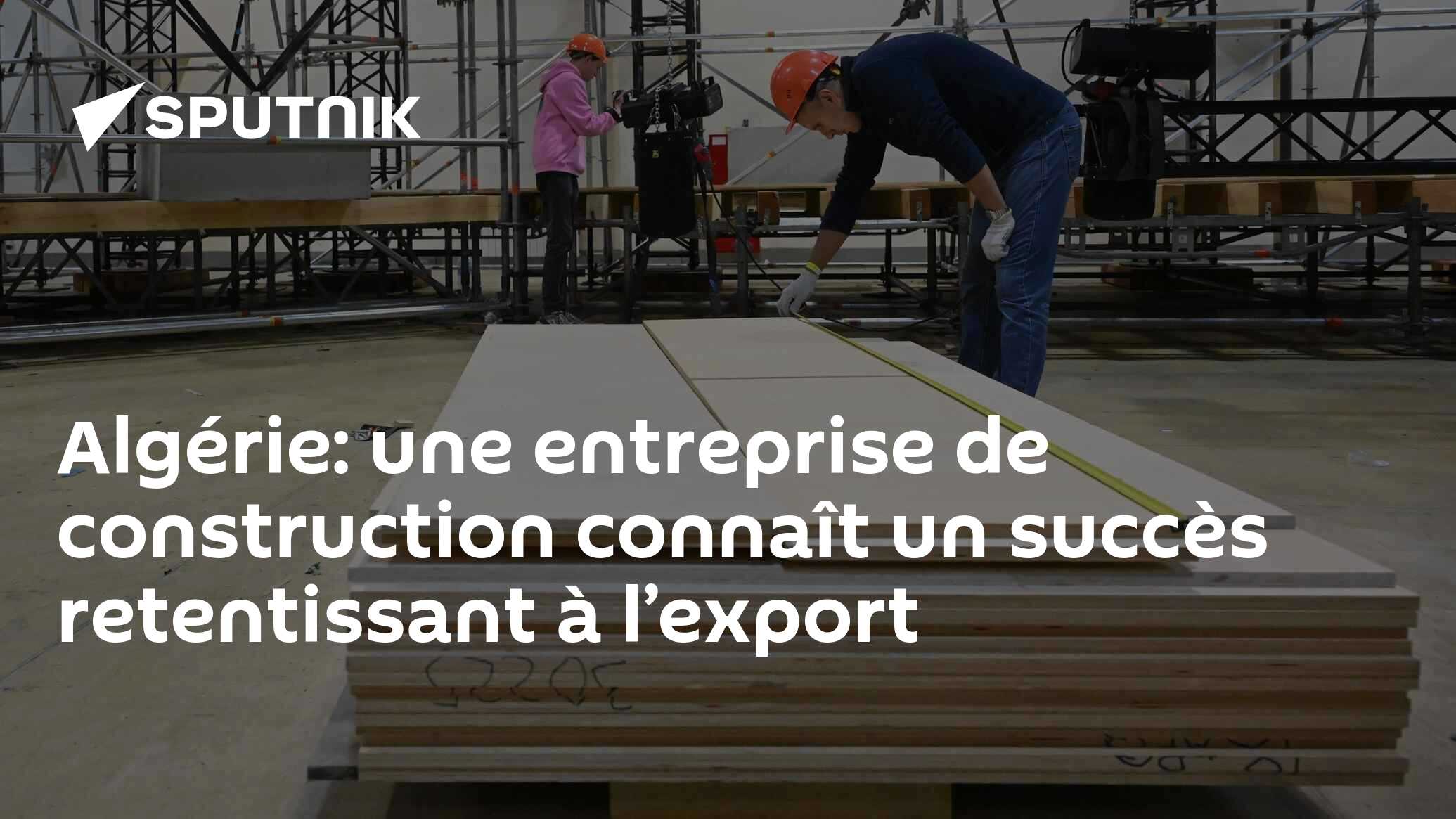 Algérie: une entreprise de construction connaît un succès retentissant à l’export