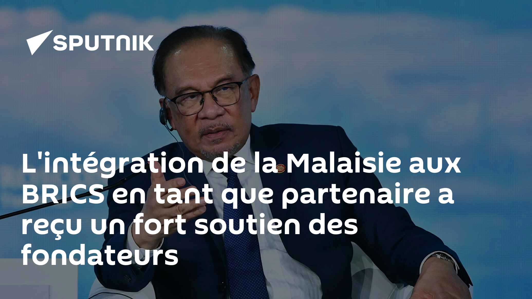 L'intégration de la Malaisie aux BRICS en tant que partenaire a reçu un fort soutien des fondateurs