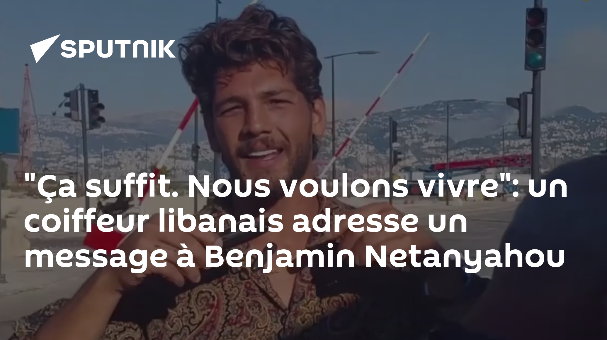 "Ça suffit. Nous voulons vivre": un coiffeur libanais adresse un message à Benjamin Netanyahou