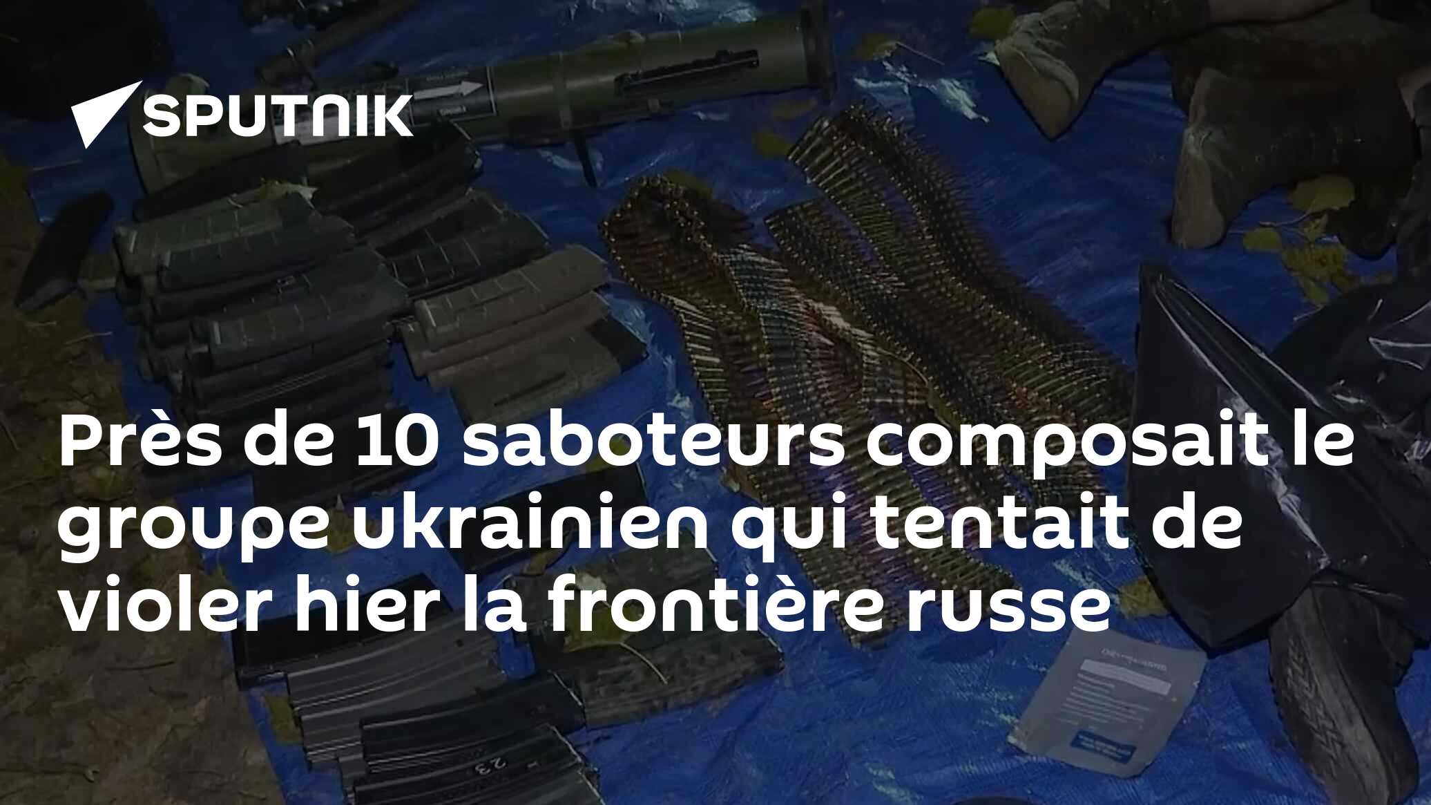 Près de 10 saboteurs composait le groupe ukrainien qui tentait de ...