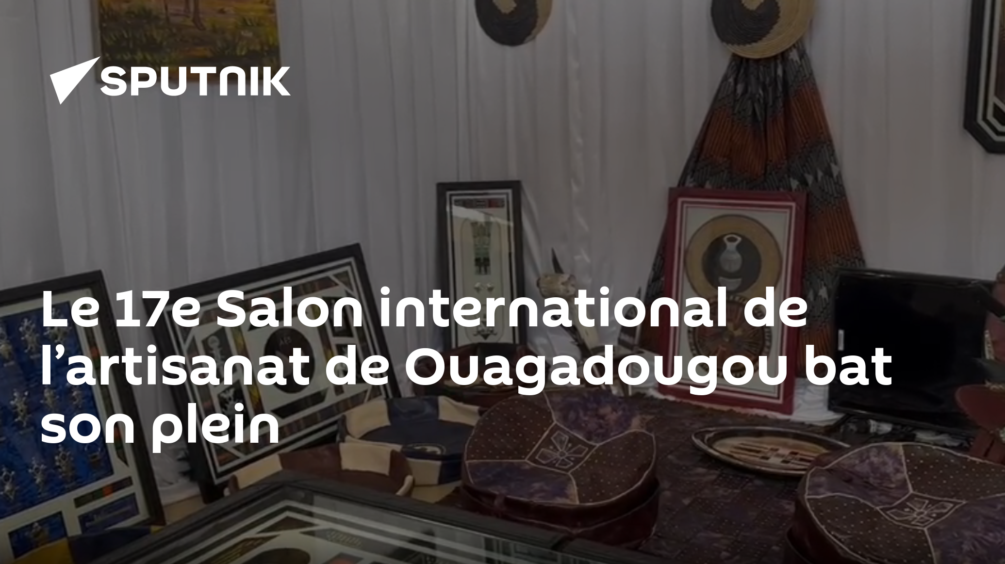 Le 17e Salon international de l’artisanat de Ouagadougou bat son plein