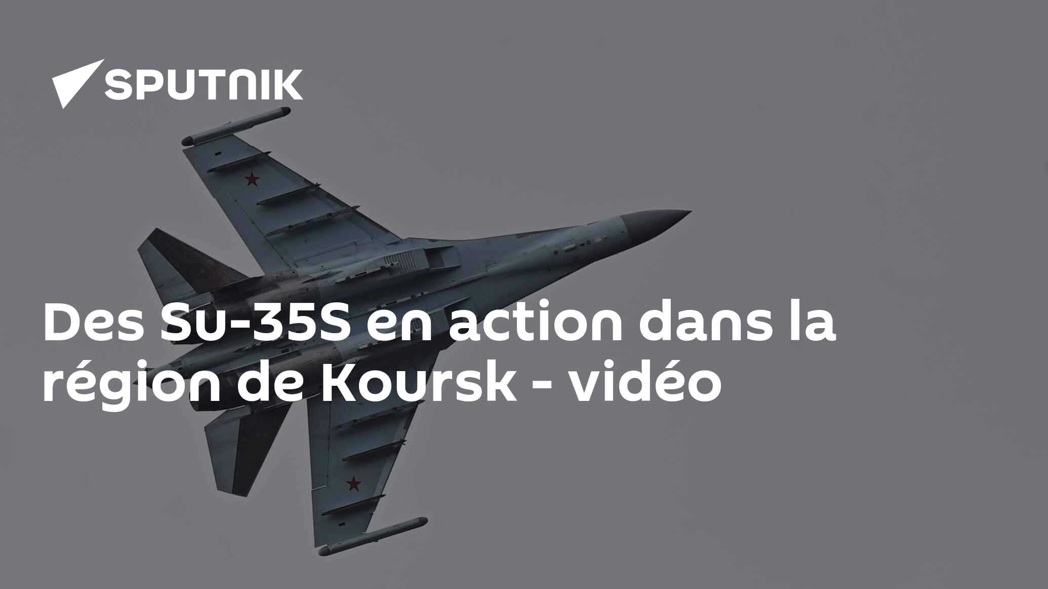 Des Su-35S en action dans la région de Koursk - vidéo