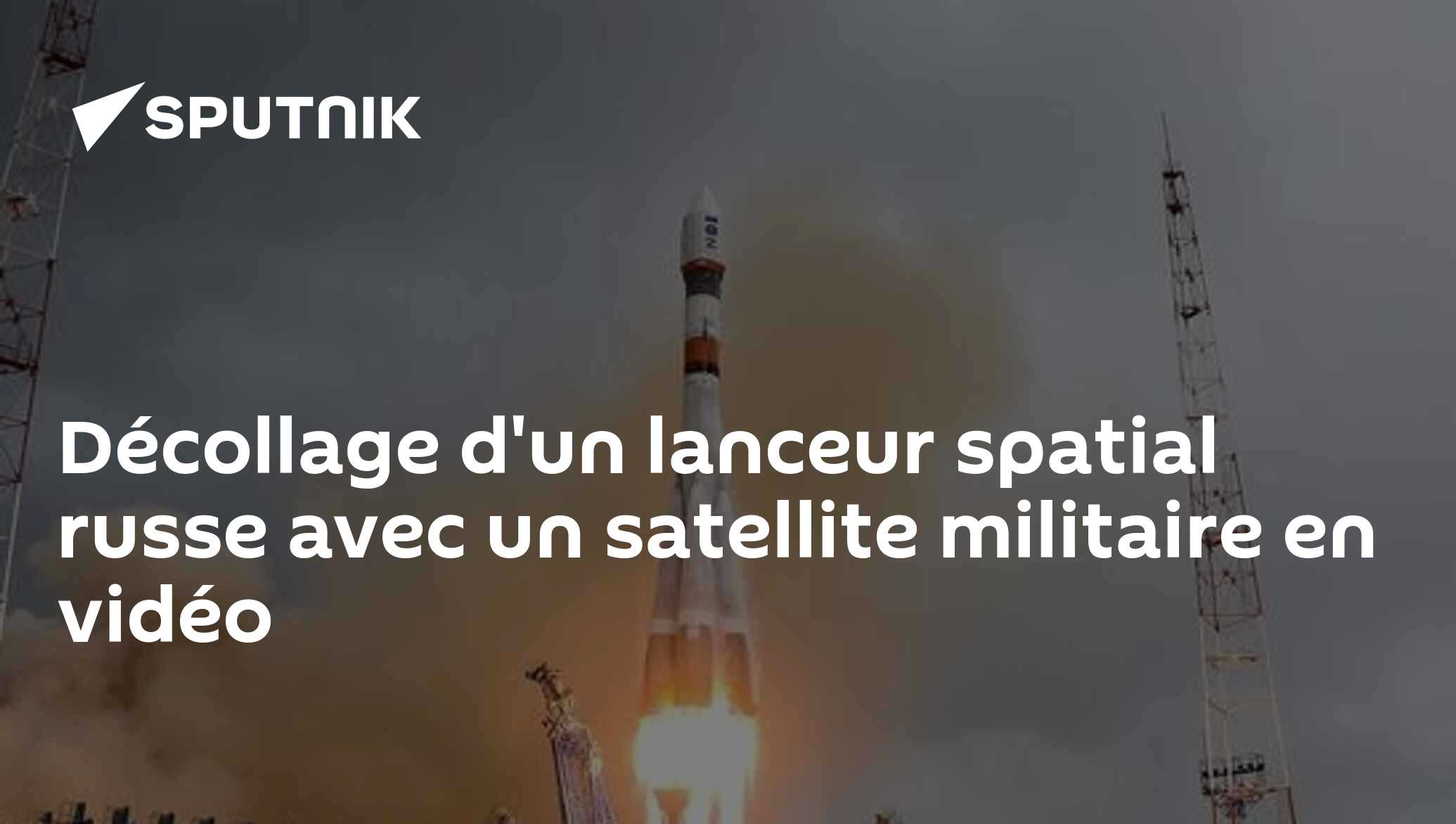 Décollage d'un lanceur spatial russe avec un satellite militaire en vidéo
