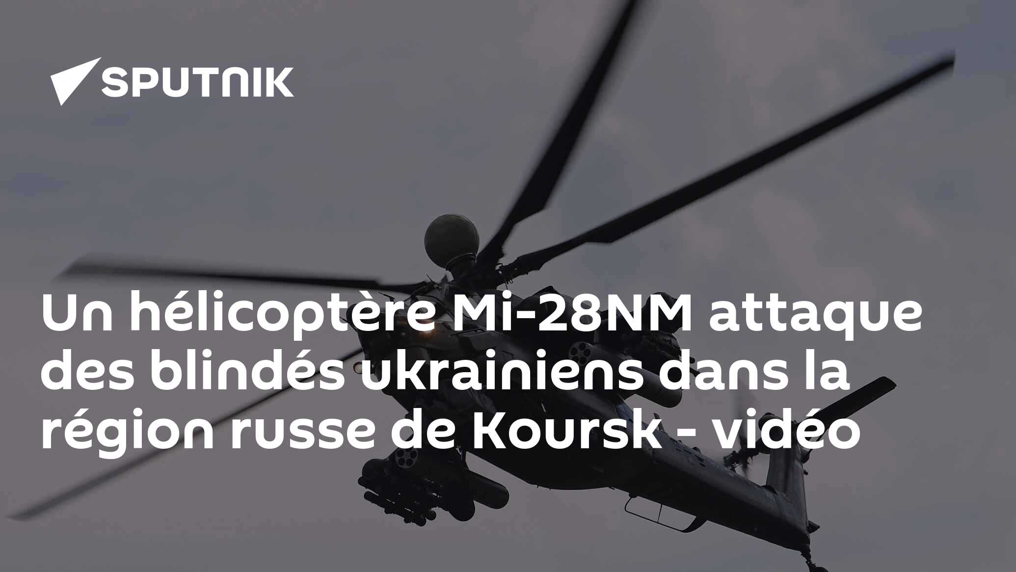Un hélicoptère Mi-28NM attaque des blindés ukrainiens dans la région russe de Koursk - vidéo