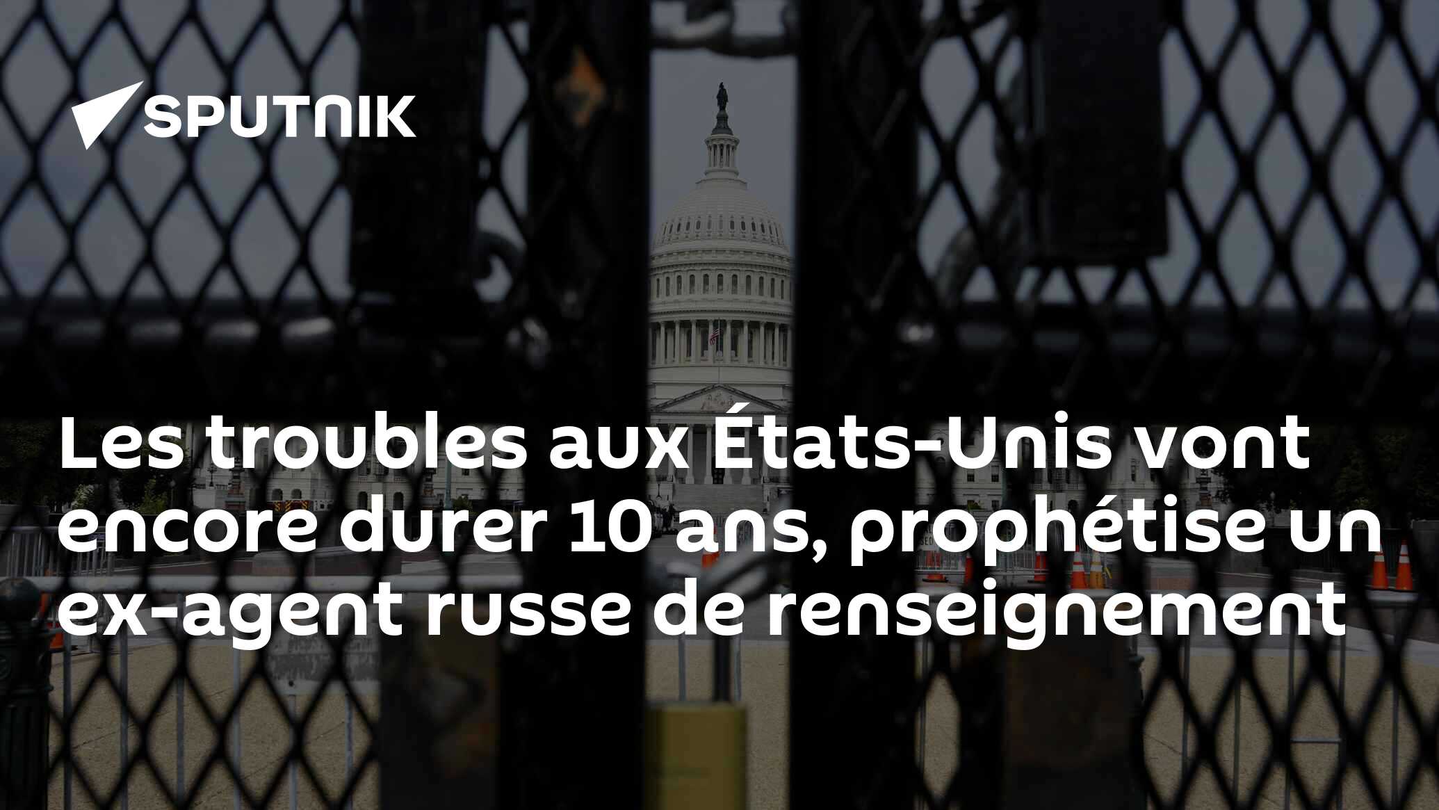 Les troubles aux États-Unis vont encore durer 10 ans, prophétise un ex-agent russe de renseignement