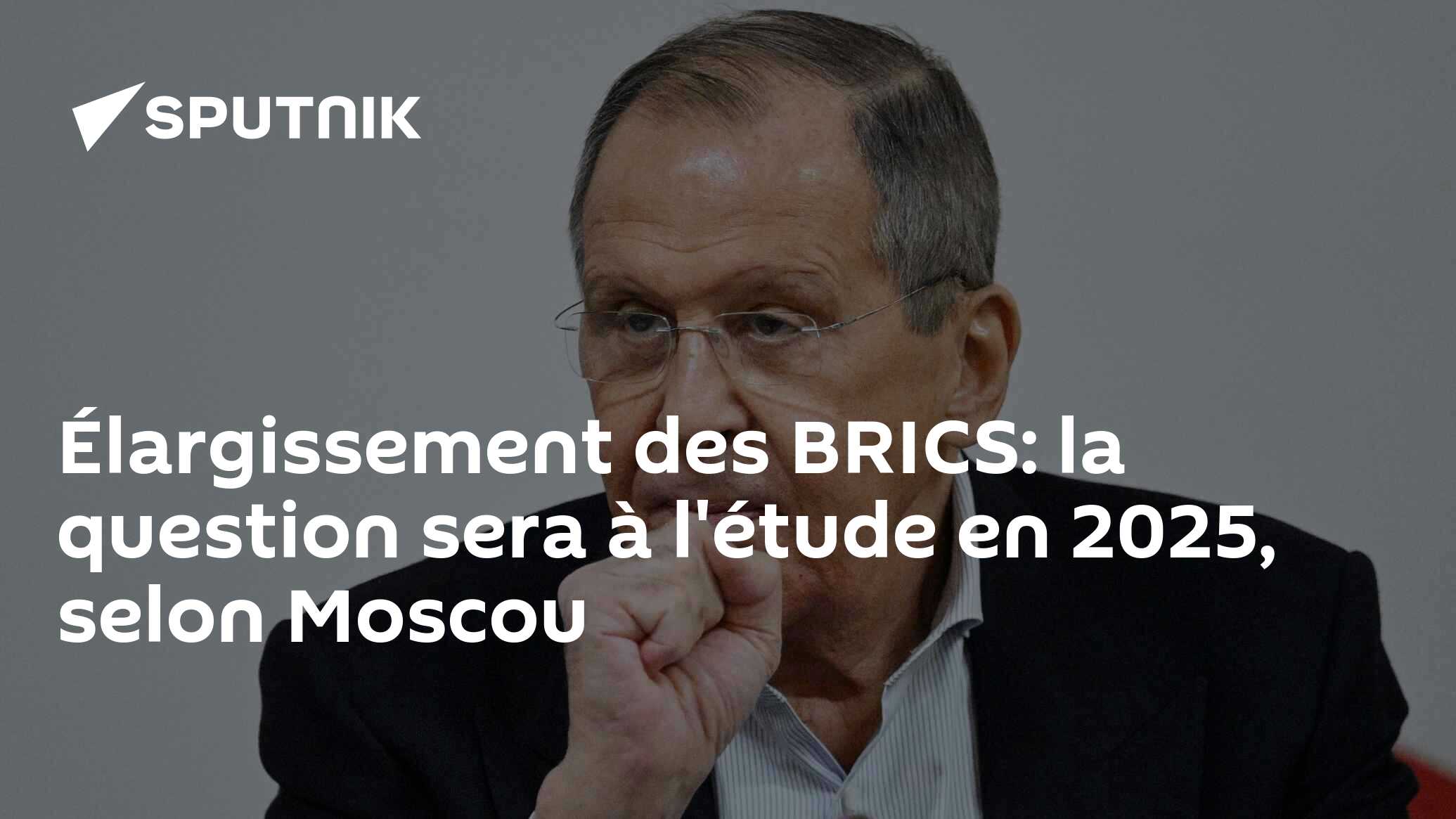 Élargissement des BRICS: la question sera à l'étude en 2025, selon Moscou