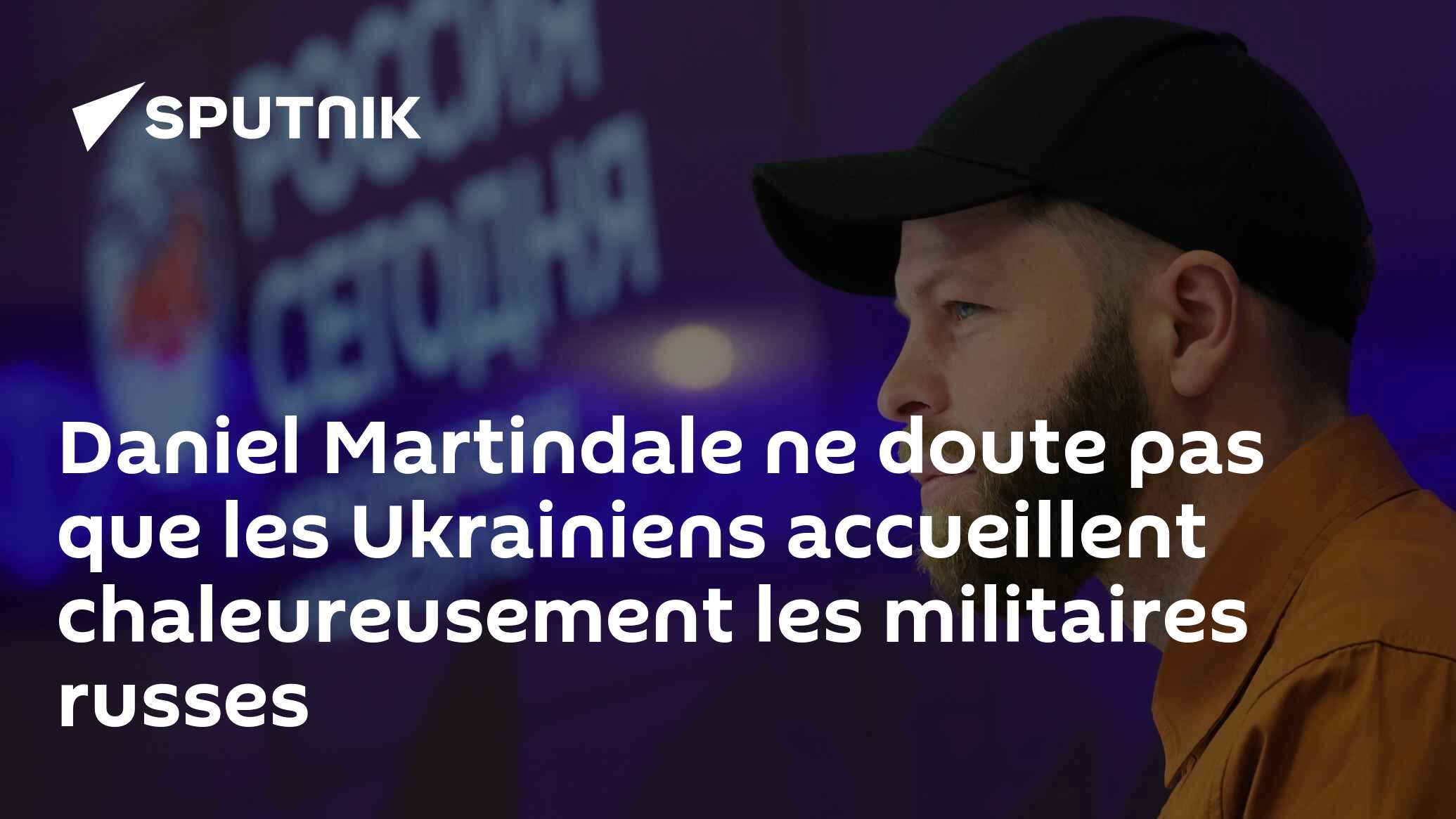 Daniel Martindale ne doute pas que les Ukrainiens accueillent chaleureusement les militaires russes
