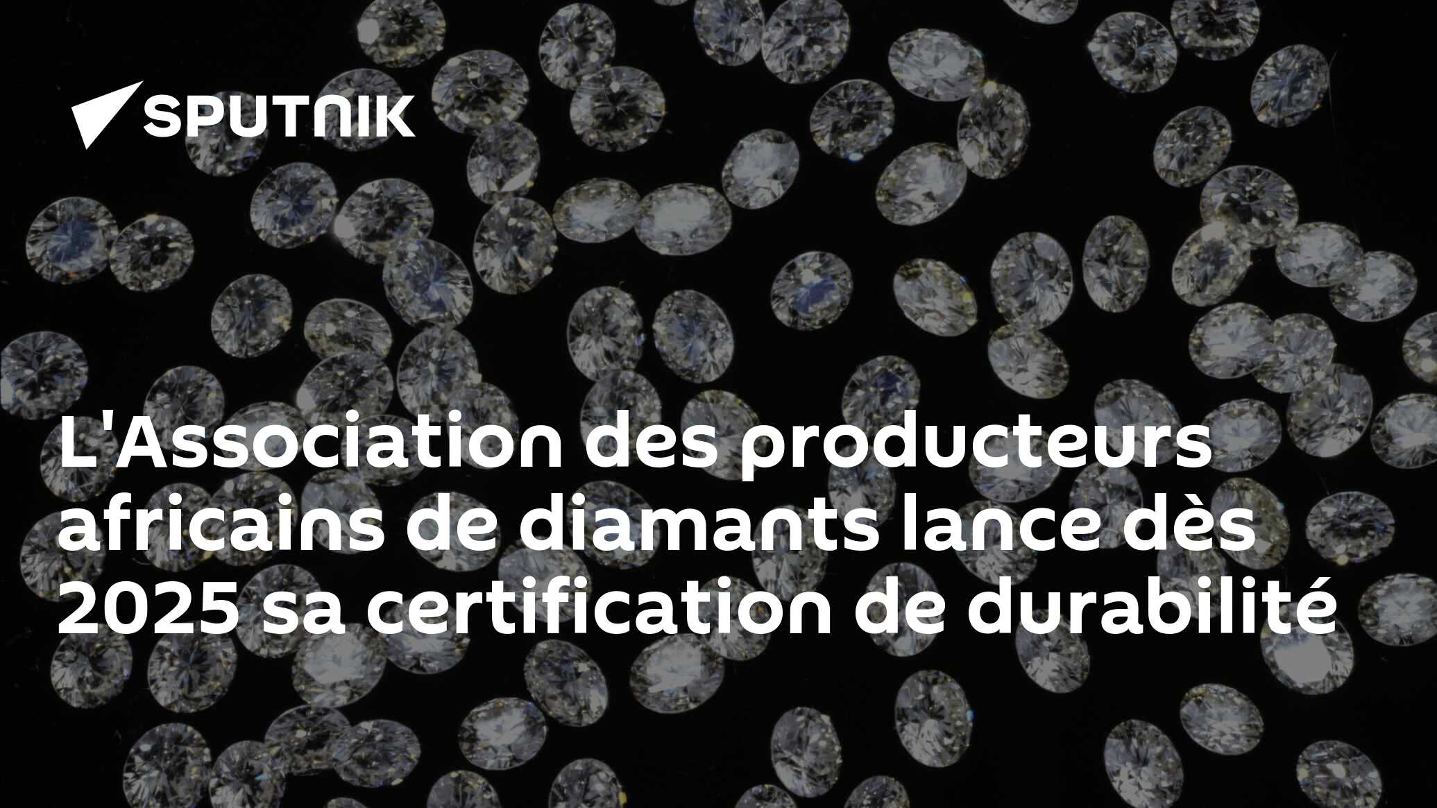 L'Association des producteurs africains de diamants lance dès 2025 sa certification de durabilité