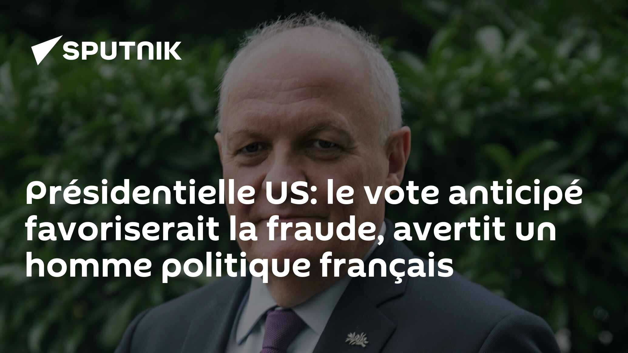 Présidentielle US: le vote anticipé favoriserait la fraude, avertit un homme politique français
