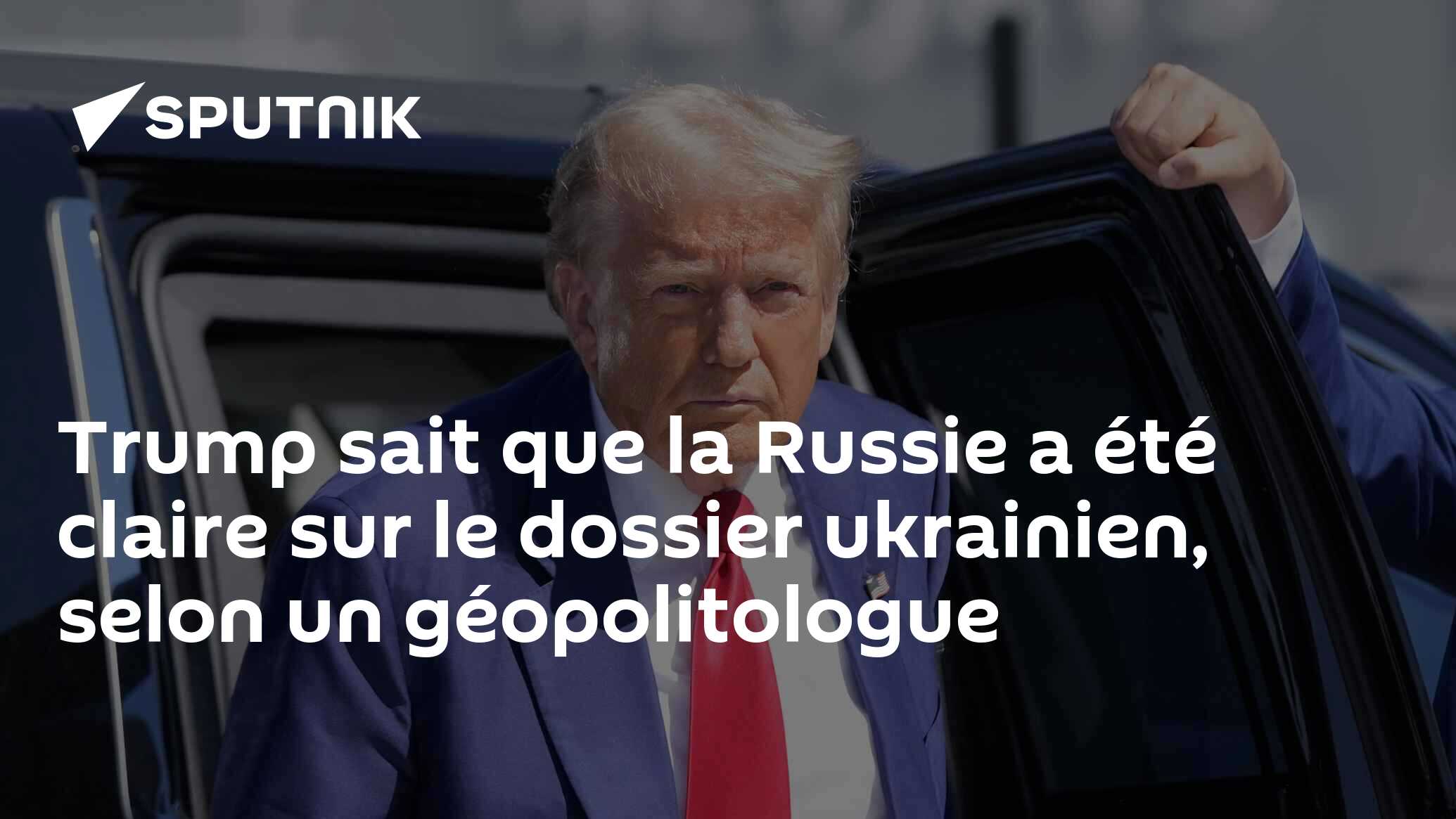Trump sait que la Russie a été claire sur le dossier ukrainien, selon un géopolitologue