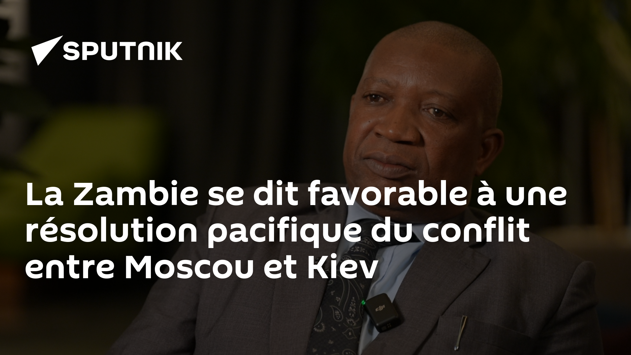La Zambie se dit favorable à une résolution pacifique du conflit entre Moscou et Kiev