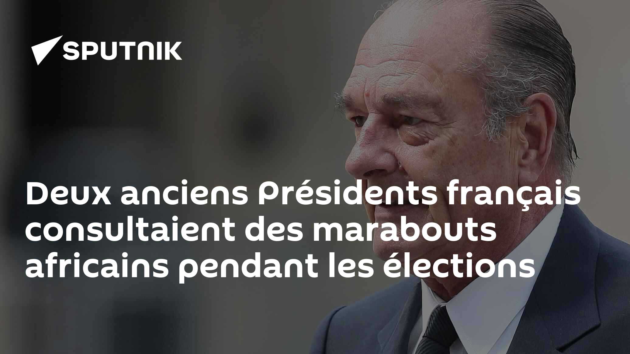 Deux anciens présidents français consultaient des marabouts africains pendant les élections