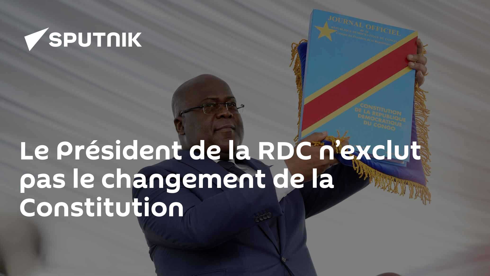 Le Président de la RDC n’exclut pas le changement de la Constitution