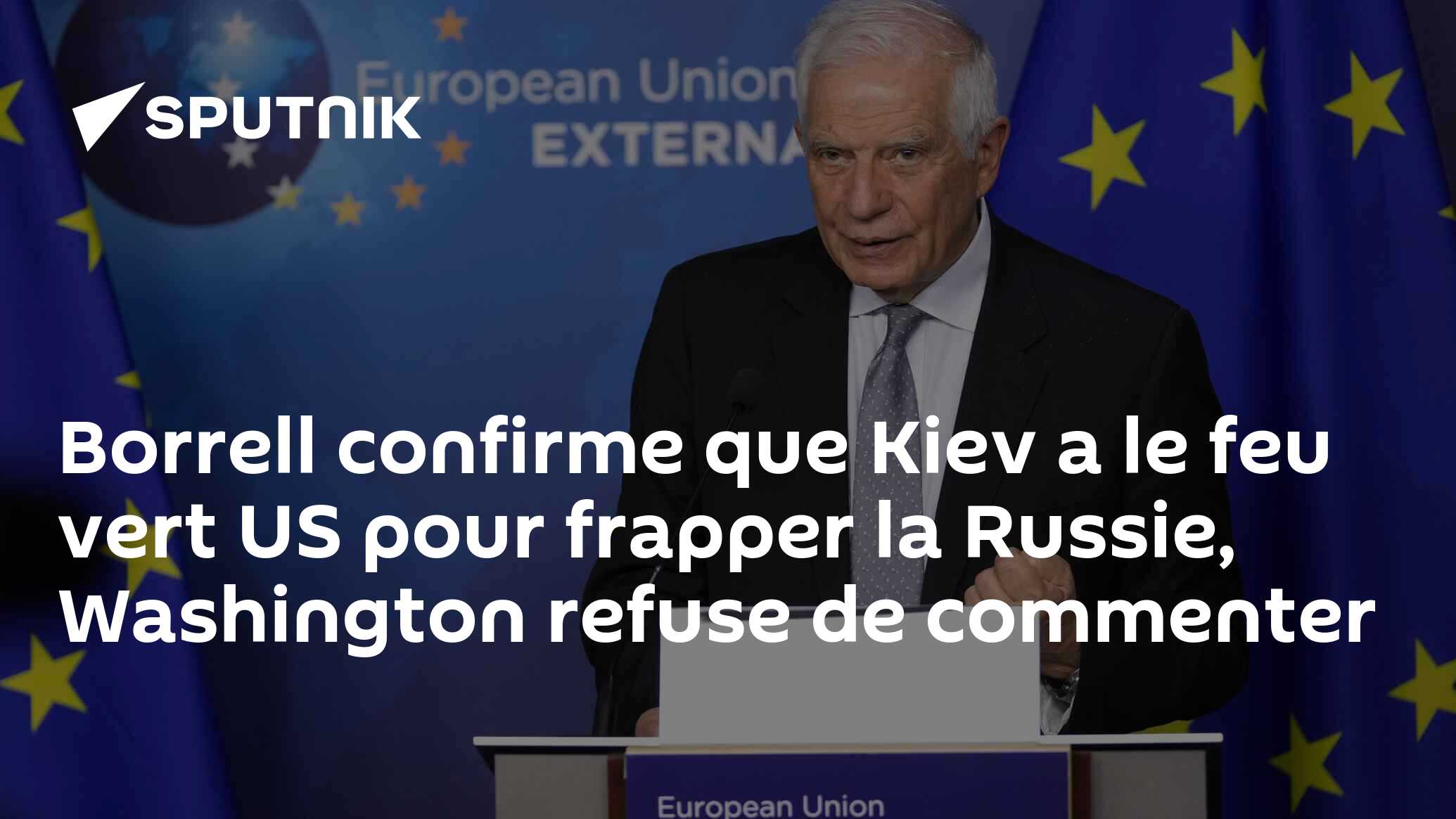 Borrell confirme que Kiev a le feu vert US pour frapper la Russie, Washington refuse de commenter