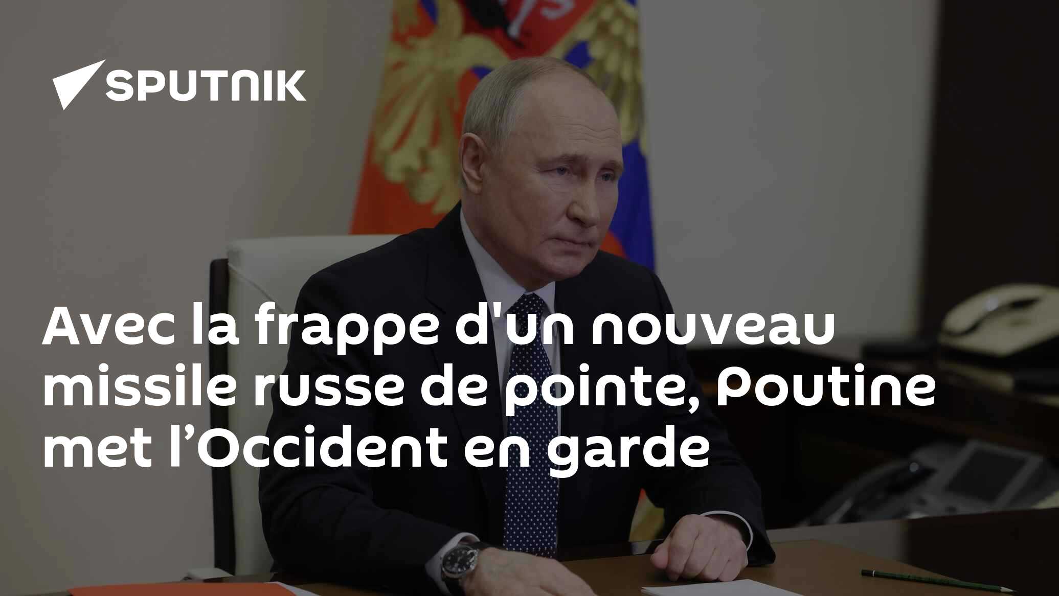 Avec la frappe d'un nouveau missile russe de pointe, Poutine met l’Occident en garde
