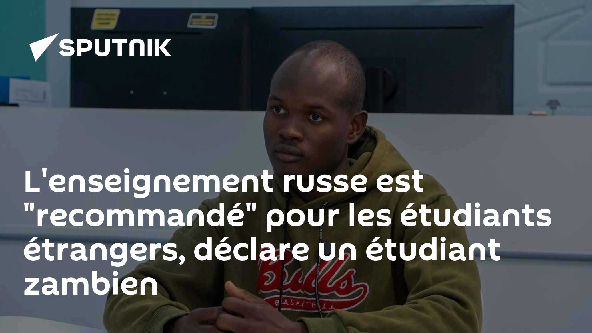 L'enseignement russe est "recommandé" pour les étudiants étrangers, déclare un étudiant zambien