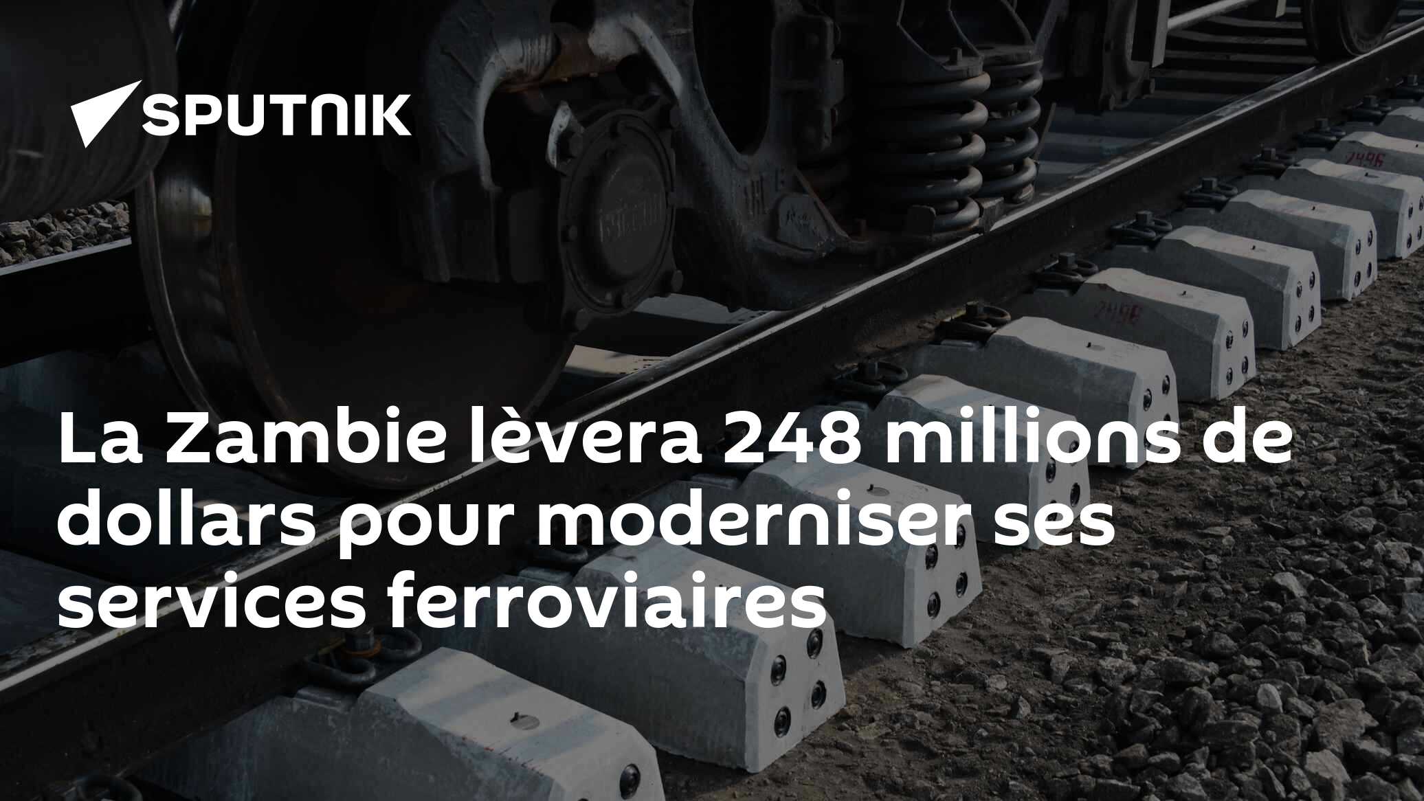 La Zambie lèvera 248 millions de dollars pour moderniser ses services ferroviaires