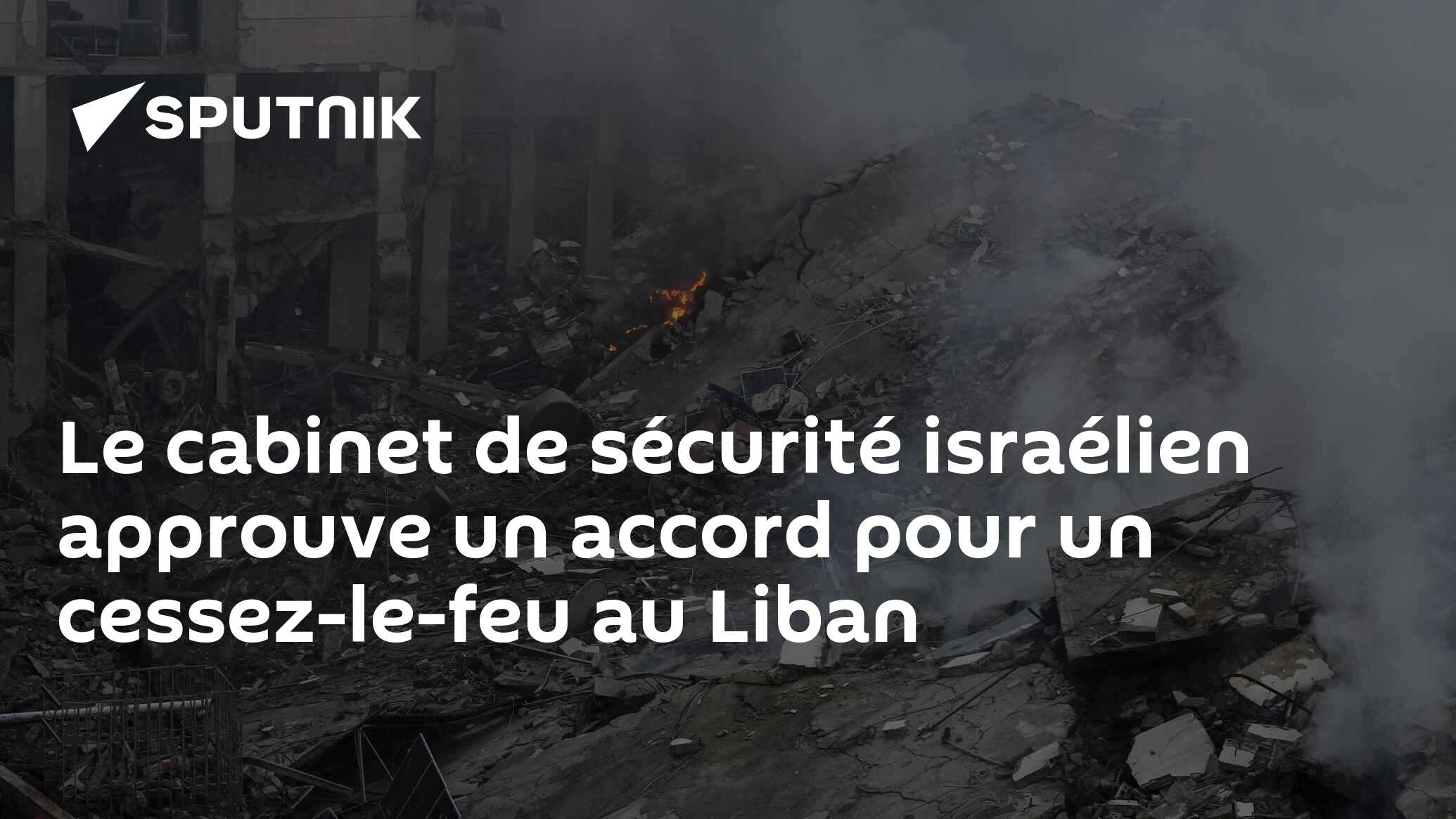 Le cabinet de sécurité israélien approuve un accord pour un cessez-le-feu au Liban