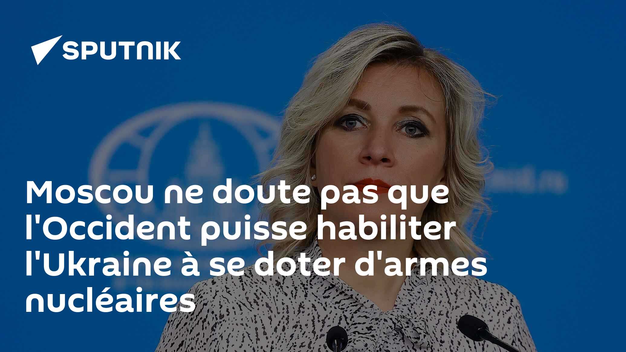 Moscou ne doute pas que l'Occident puisse habiliter l'Ukraine à se doter d'armes nucléaires