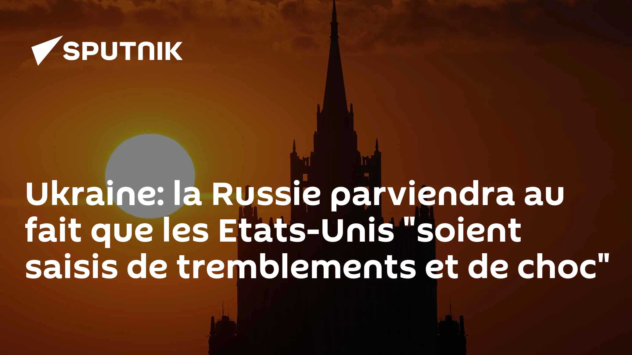 Ukraine: Russia will achieve the fact that the United States “is seized with tremors and shock”