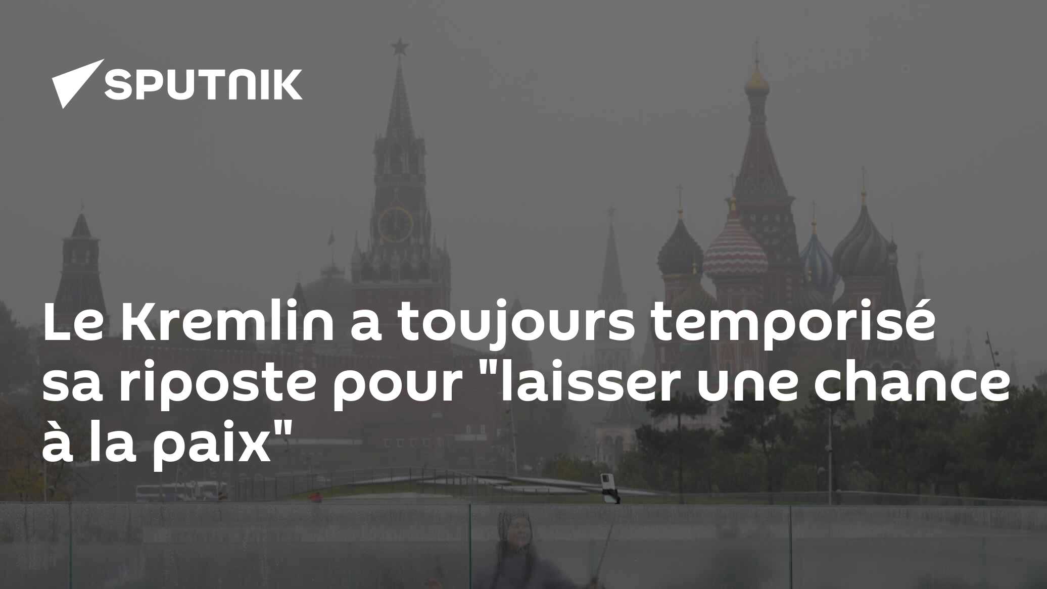 Le Kremlin a toujours temporisé sa riposte pour "laisser une chance à la paix"