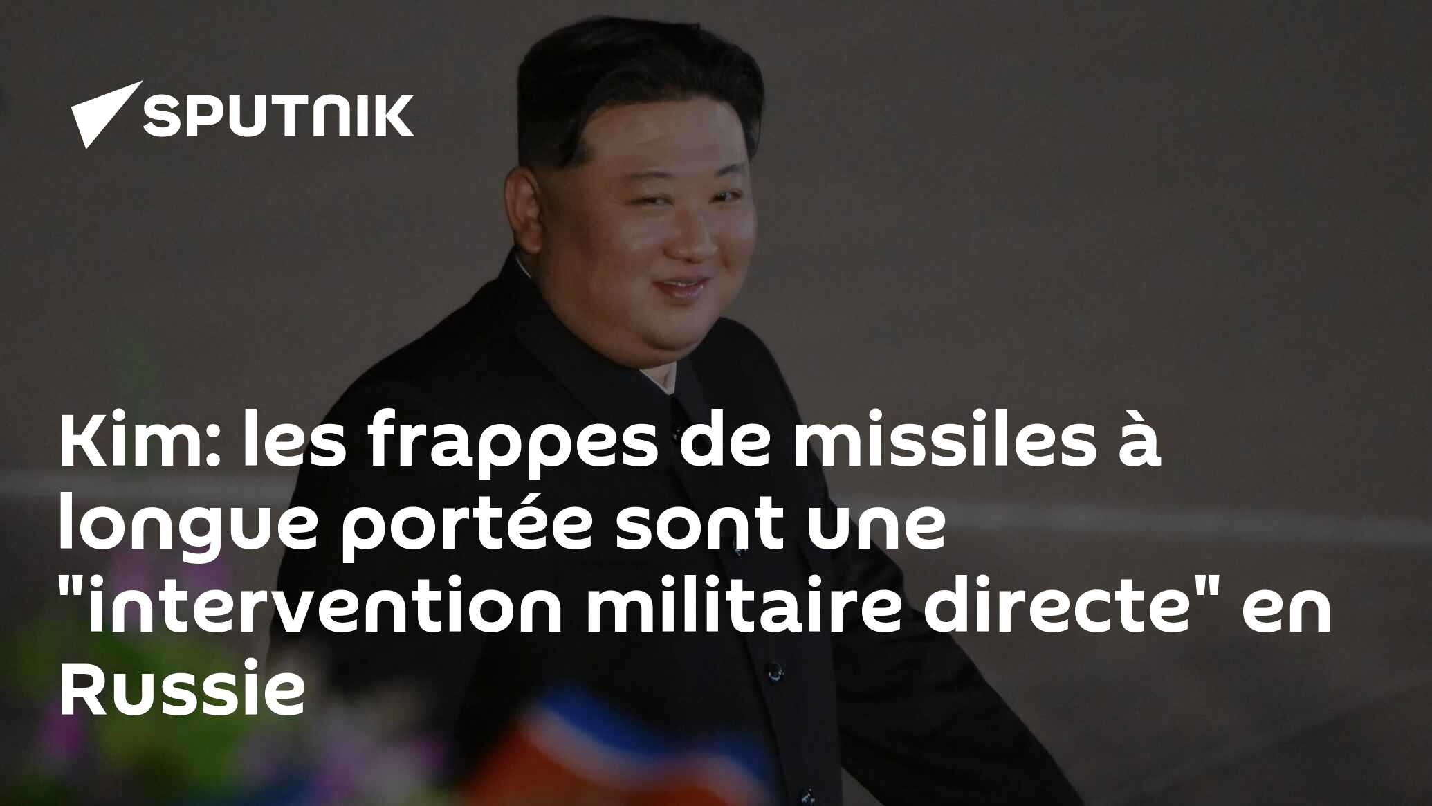 Kim: les frappes de missiles à longue portée sont une "intervention militaire directe" en Russie