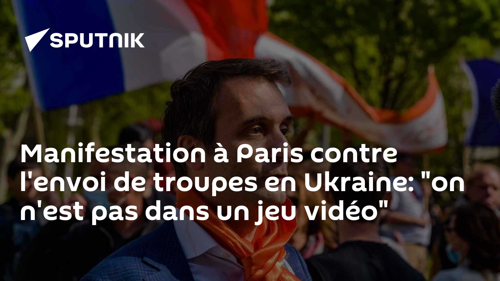 Manifestation à Paris contre l'envoi de troupes en Ukraine: "on n'est pas dans un jeu vidéo"