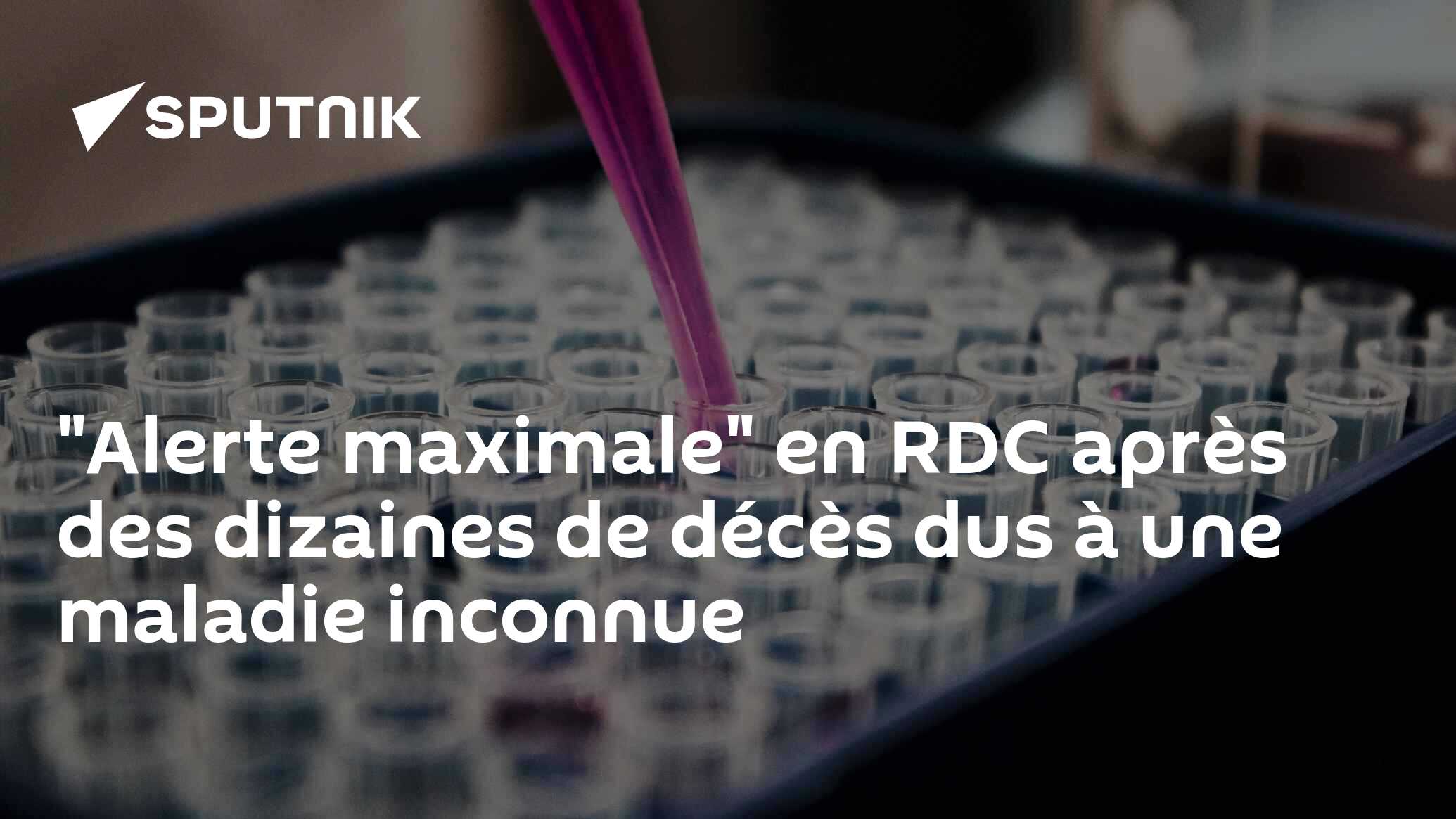 "Alerte maximale" en RDC après des dizaines de décès dus à une maladie inconnue