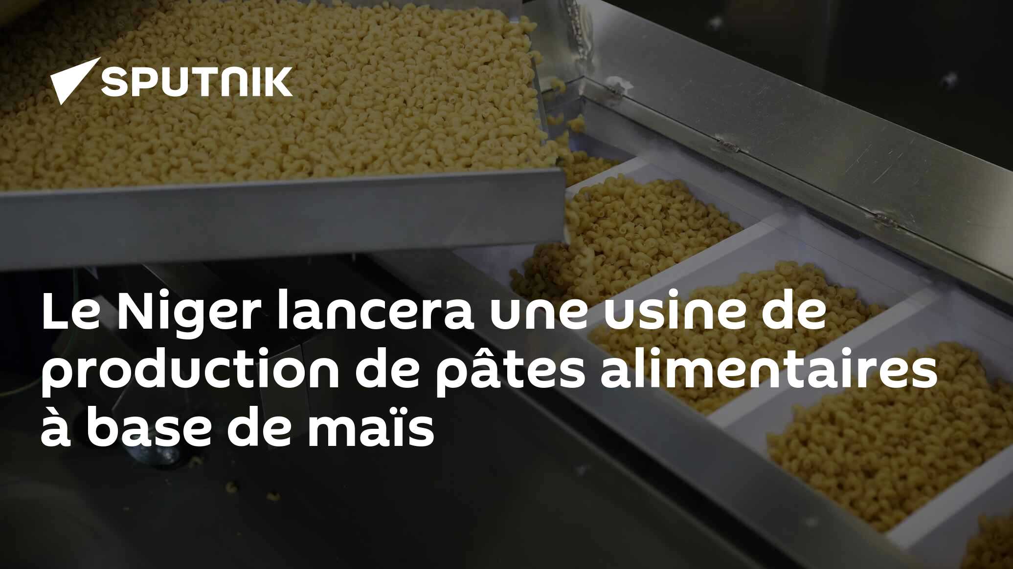 Le Niger lancera une usine de production de pâtes alimentaires à base de maïs