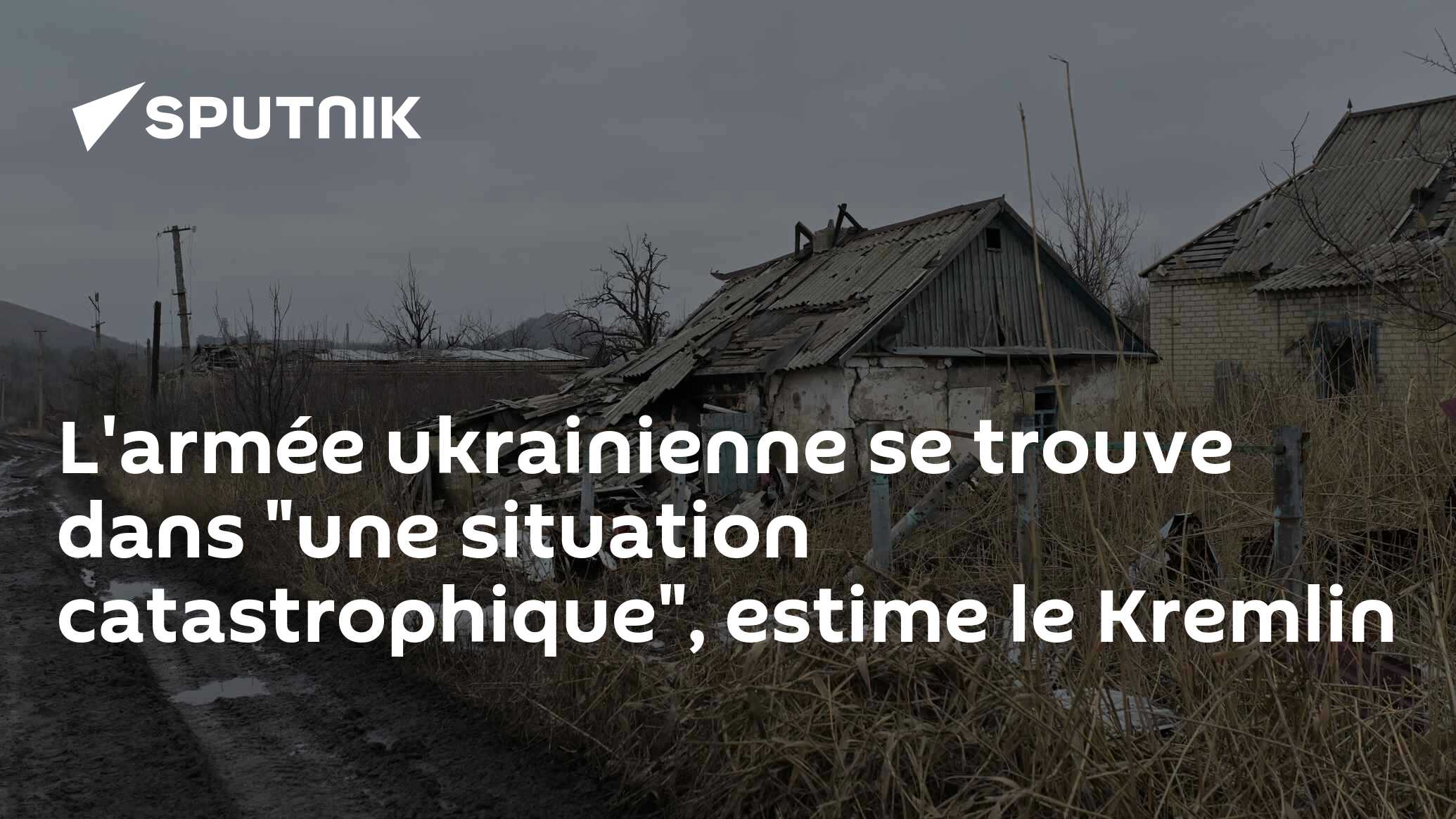 L'armée ukrainienne se trouve dans "une situation catastrophique", estime le Kremlin