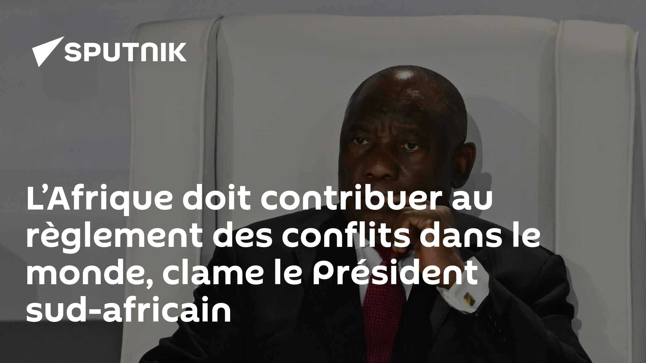 L’Afrique doit contribuer au règlement des conflits dans le monde, clame le Président sud-africain
