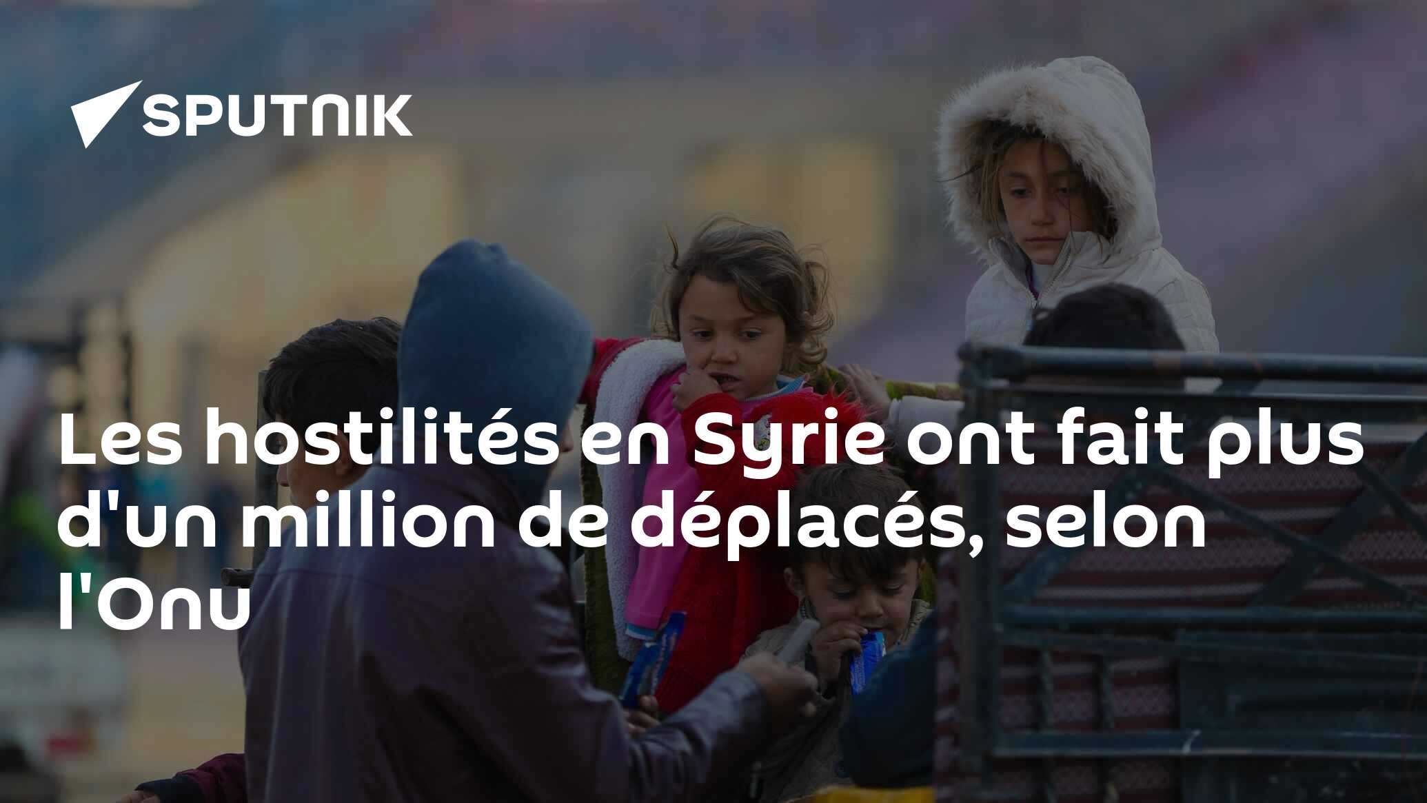 Les hostilités en Syrie ont fait plus d'un million de déplacés, selon l'Onu