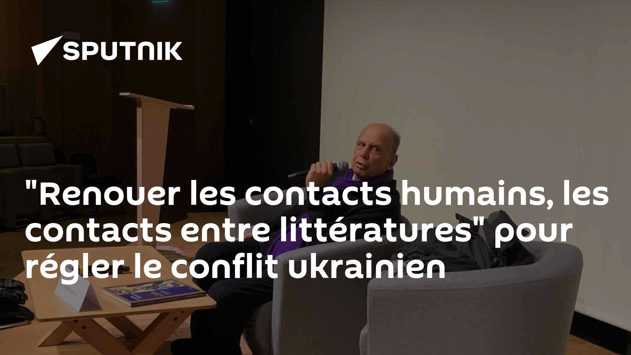 "Renouer les contacts humains, les contacts entre littératures" pour régler le conflit ukrainien