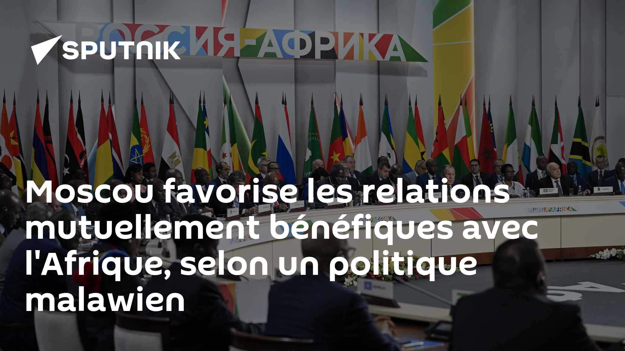 Moscou favorise les relations mutuellement bénéfiques avec l'Afrique, selon un politique malawien