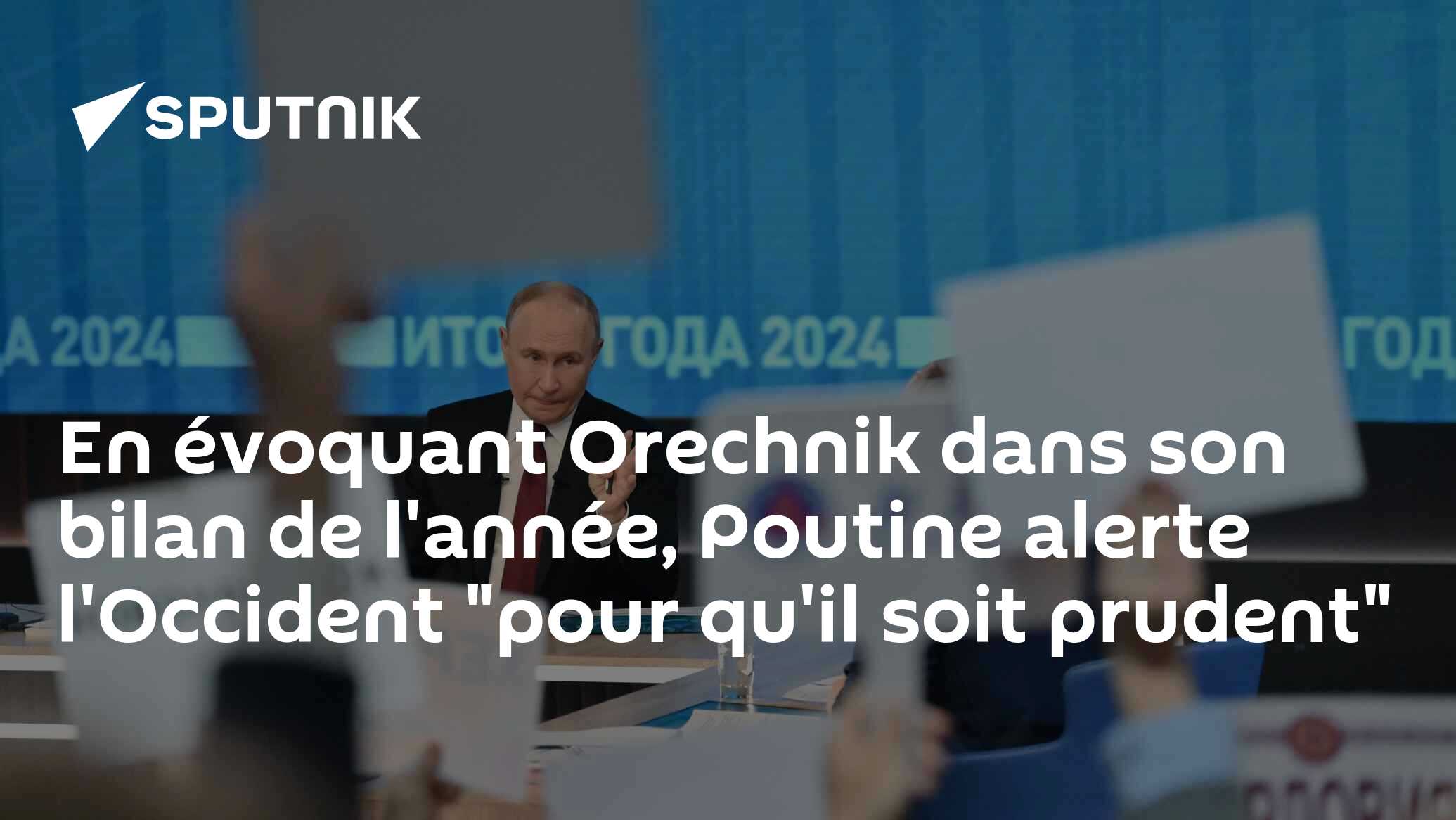 En évoquant Orechnik dans son bilan de l'année, Poutine alerte l'Occident "pour qu'il soit prudent"