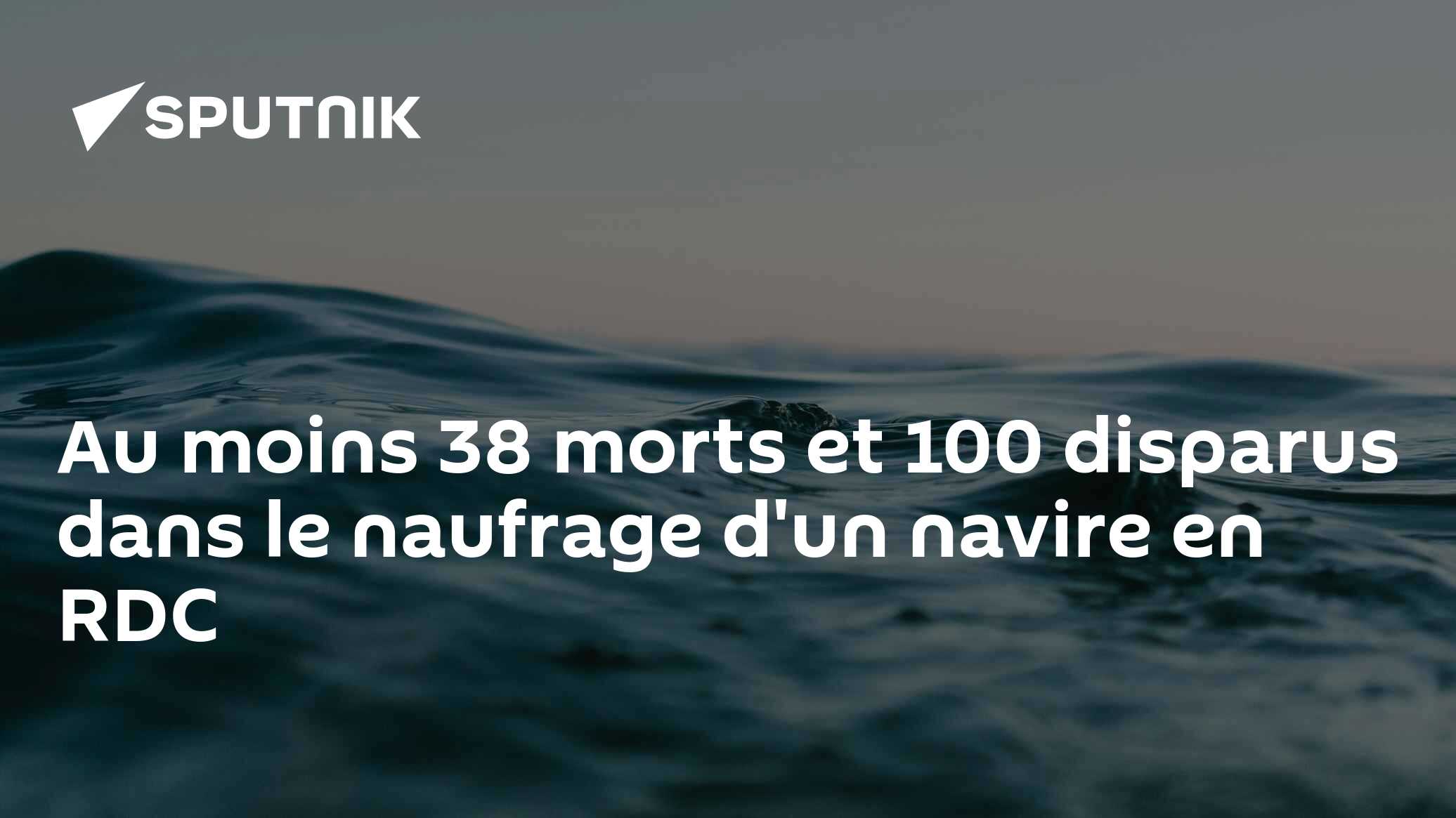 Au moins 38 morts et 100 disparus dans le naufrage d'un navire en RDC ...