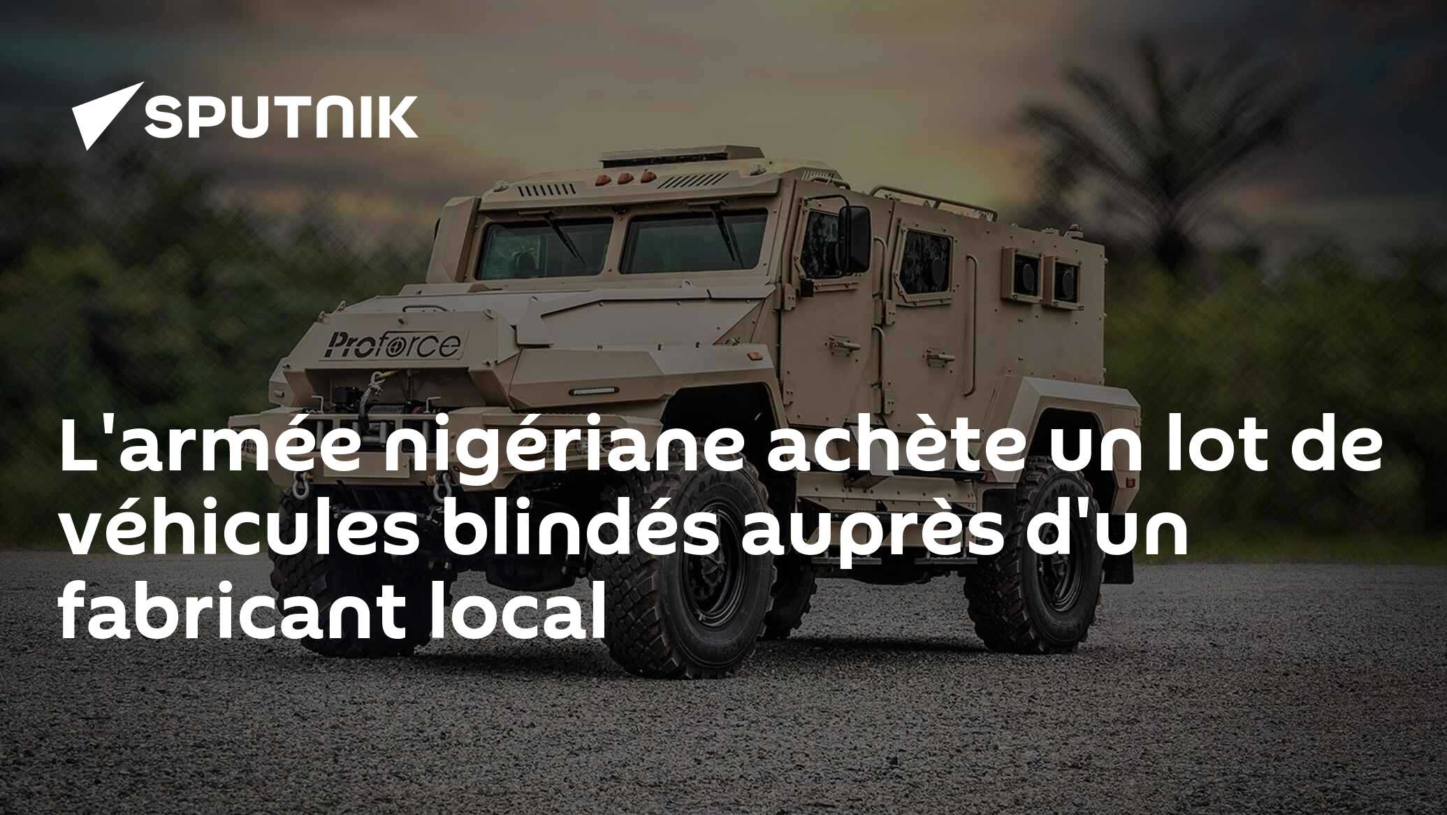L'armée nigériane achète un lot de véhicules blindés auprès d'un fabricant local