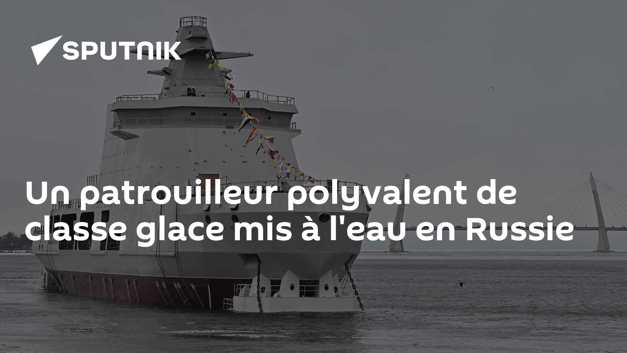 Un patrouilleur polyvalent de classe glace mis à l'eau en Russie